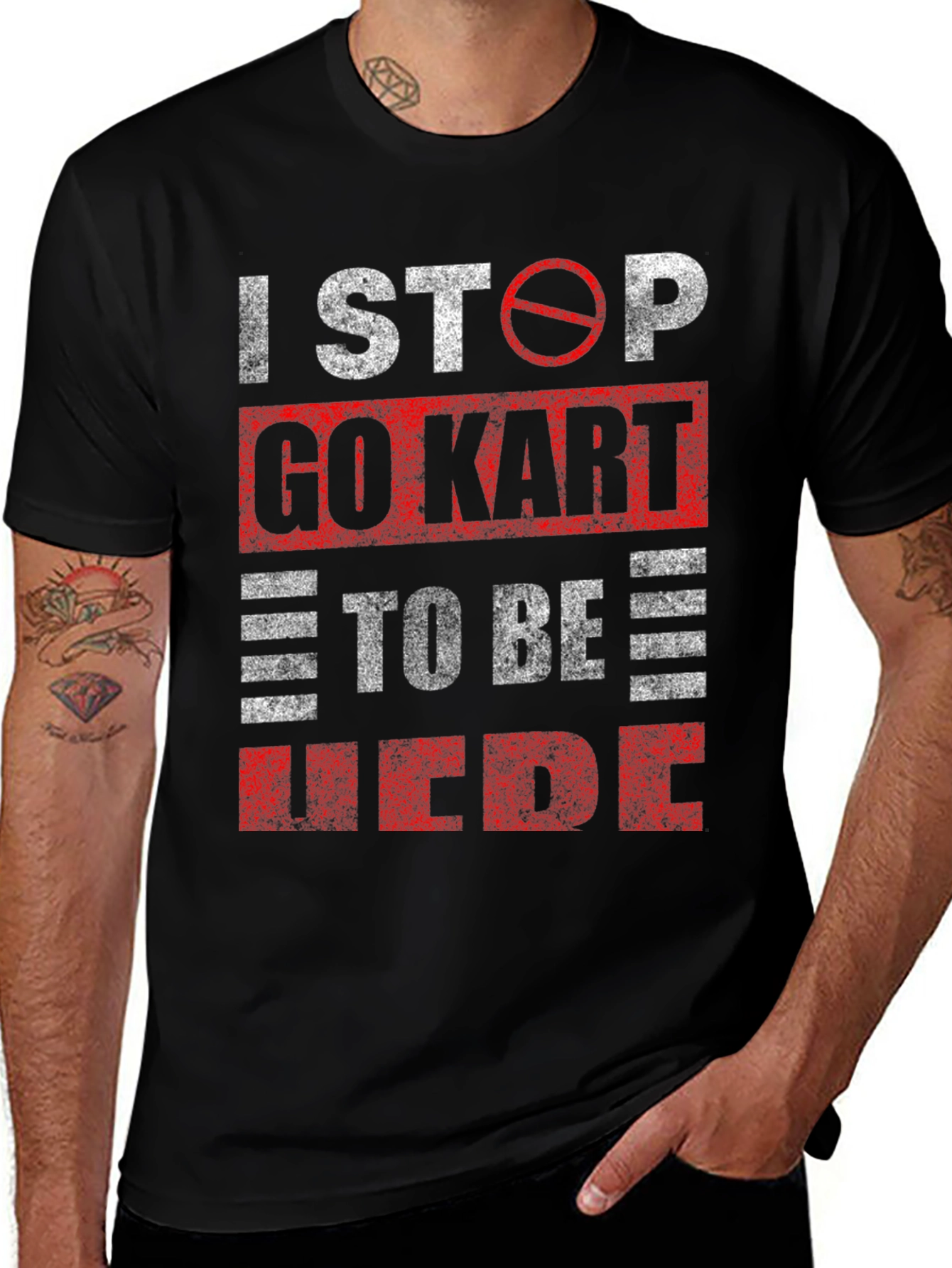Variant 12 of I Stop Go Kart To Be Here Novelty T-Shirt