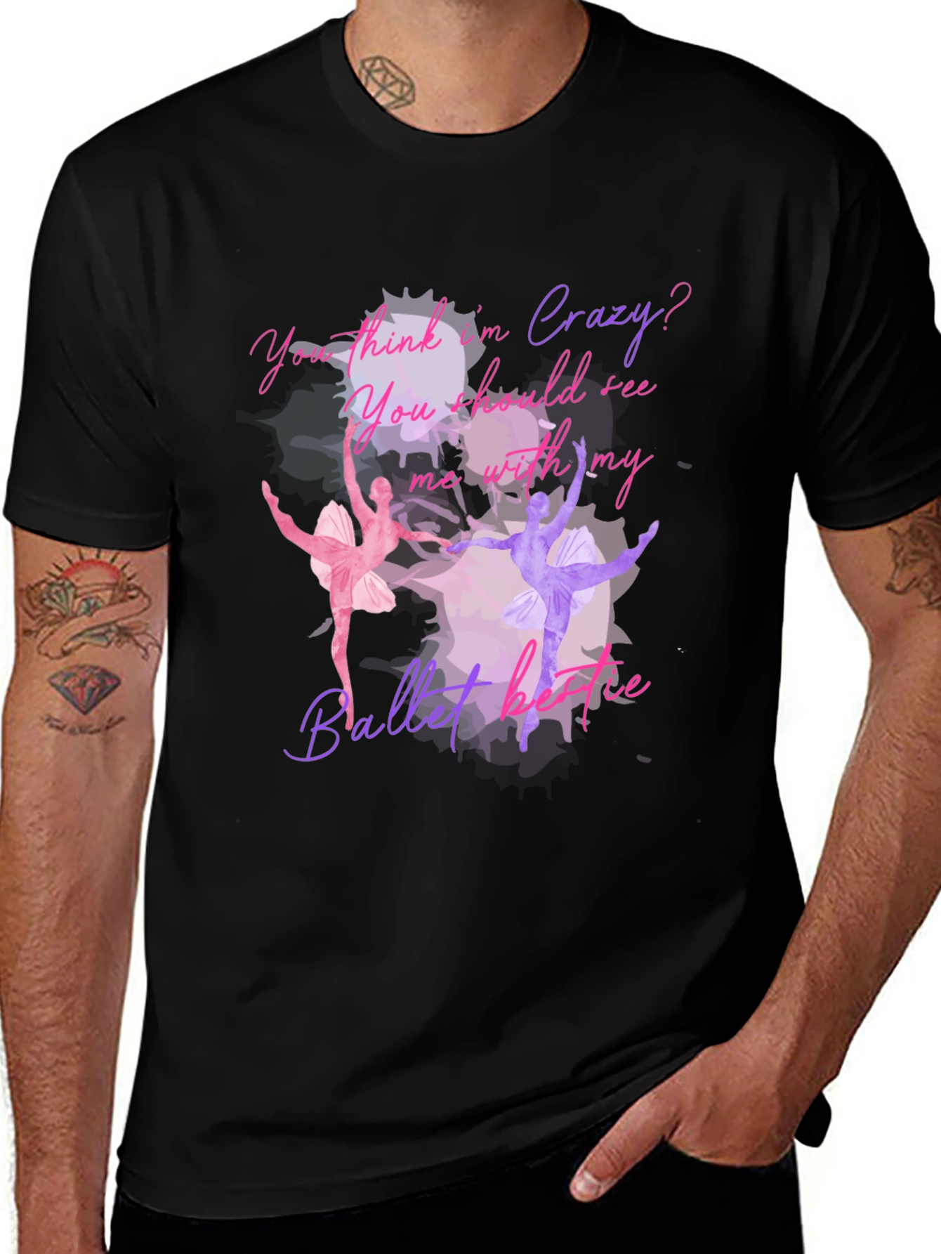 Variant 19 of Ballet Lover's T-Shirt: You Think I'm Crazy?