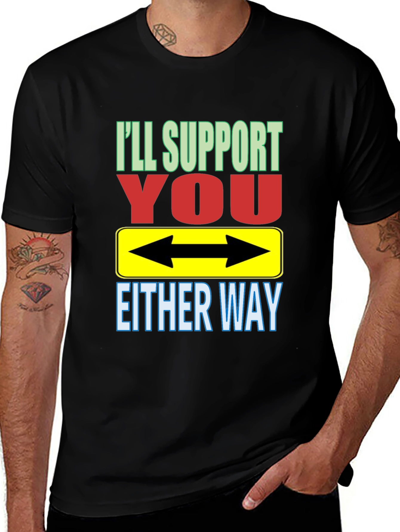 Variant 25 of I'll Support You Either Way T-Shirt