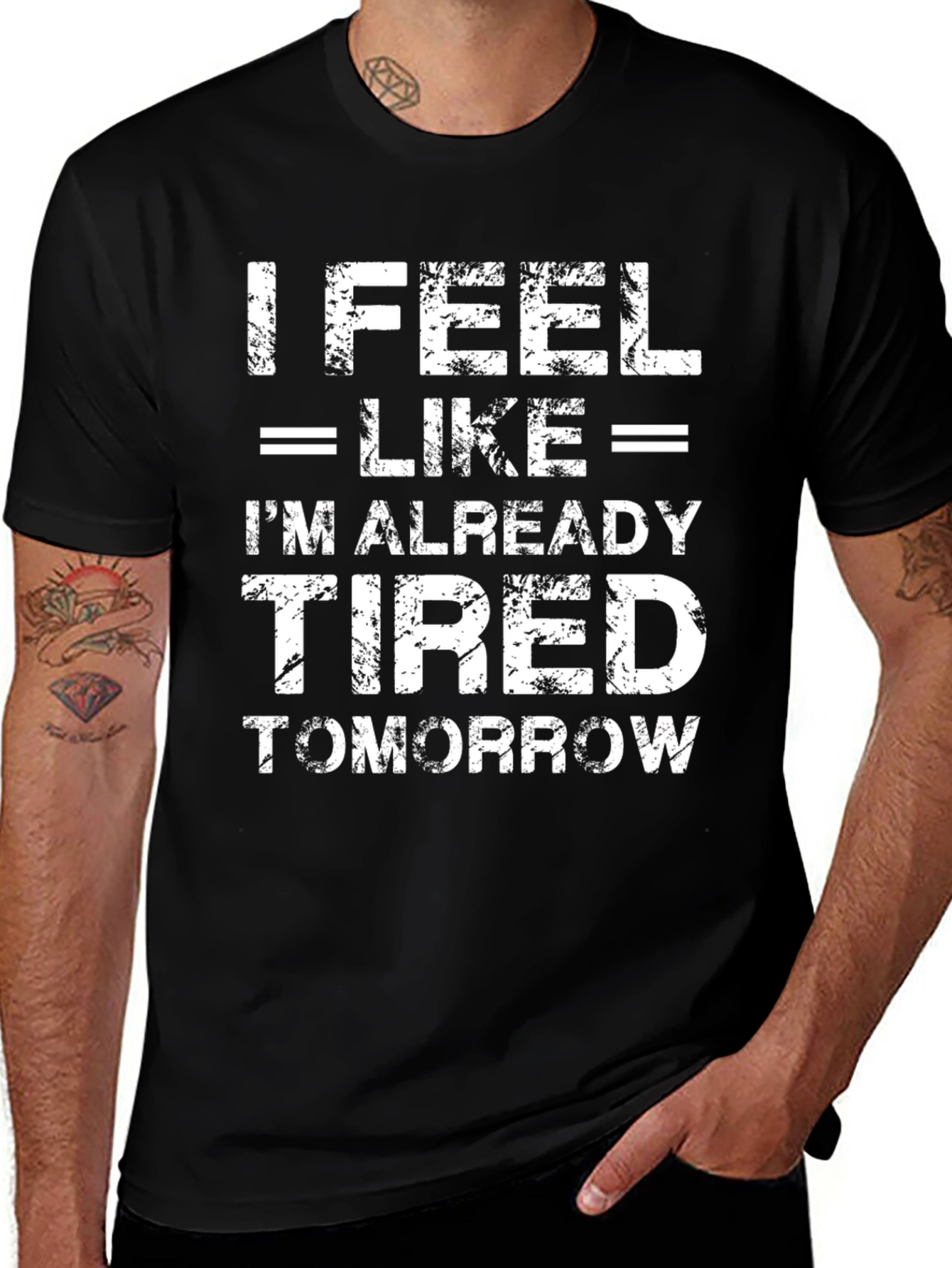 Variant 4 of Funny 'I Feel Like I'm Already Tired Tomorrow' Black T-Shirt
