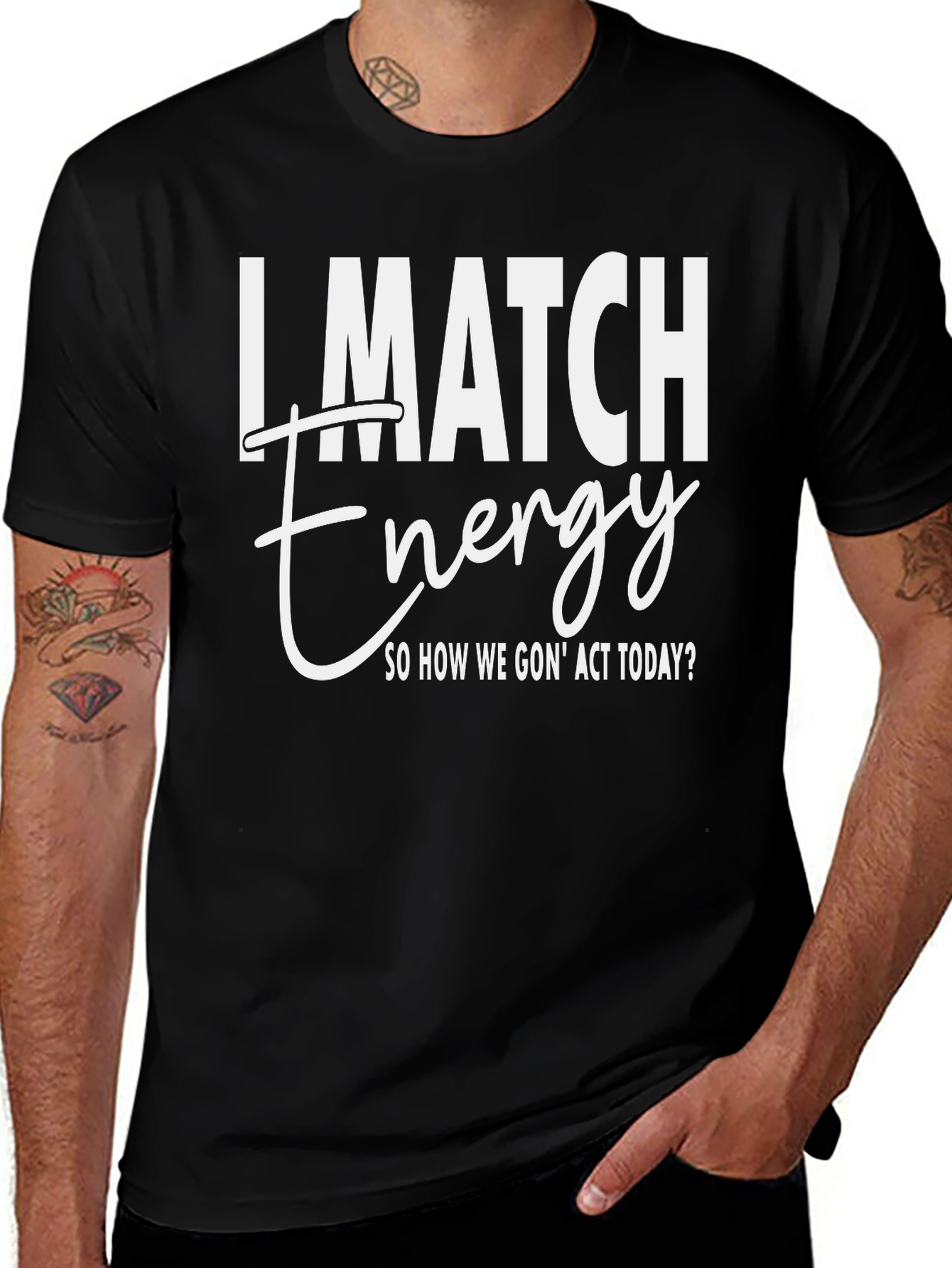 Variant 19 of I Match Energy Graphic T-Shirt