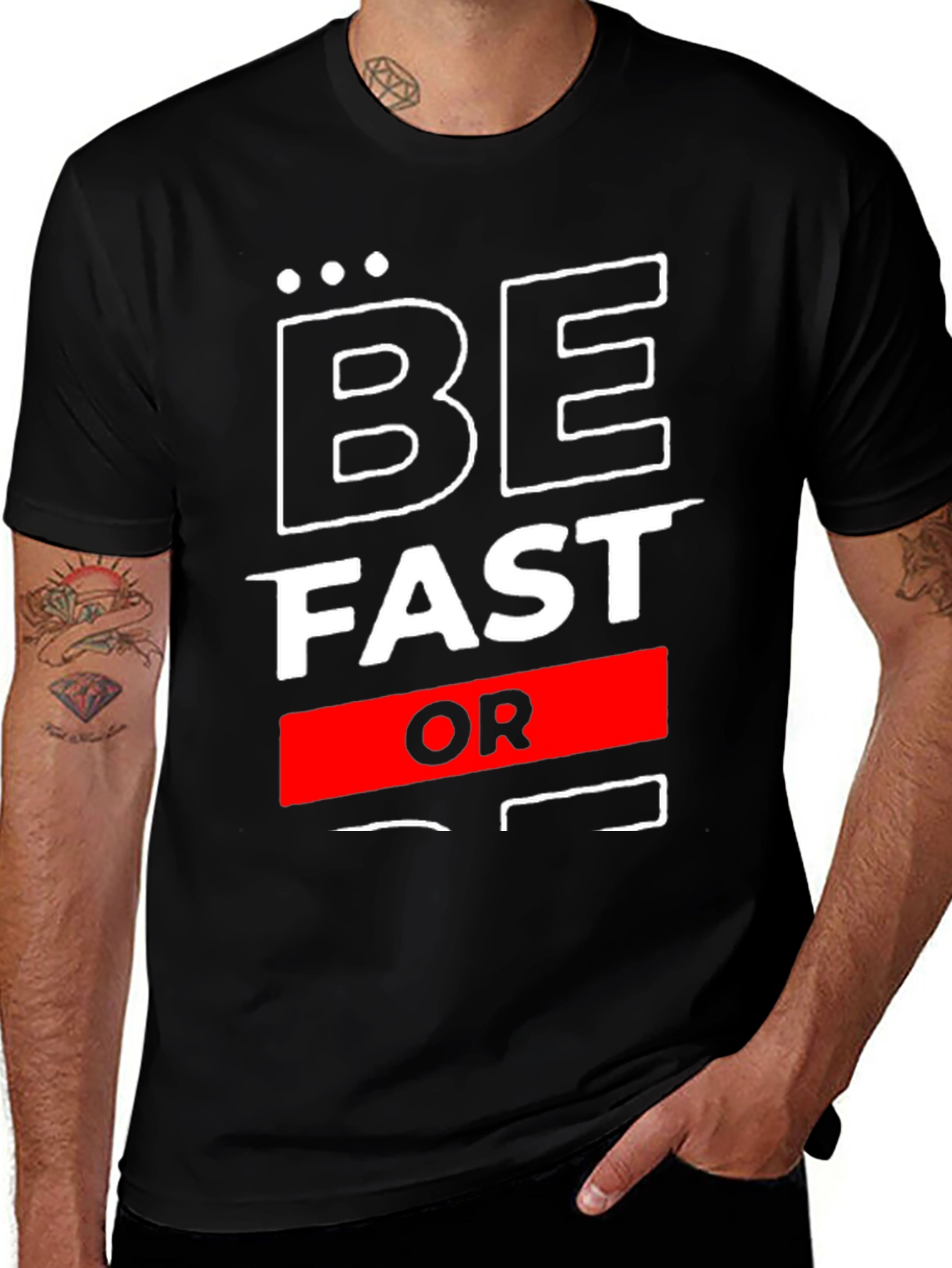 Variant 13 of Be Fast Or Be Last Graphic T-Shirt