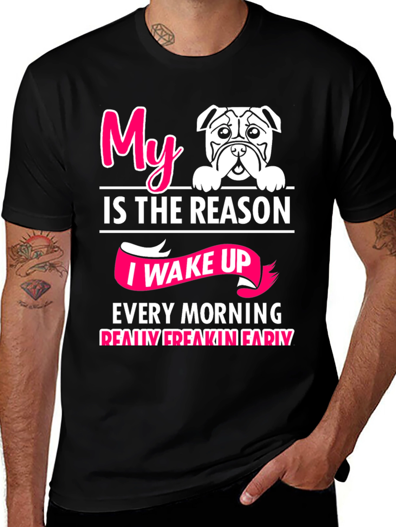 Variant 11 of My Dog is the Reason I Wake Up T-Shirt