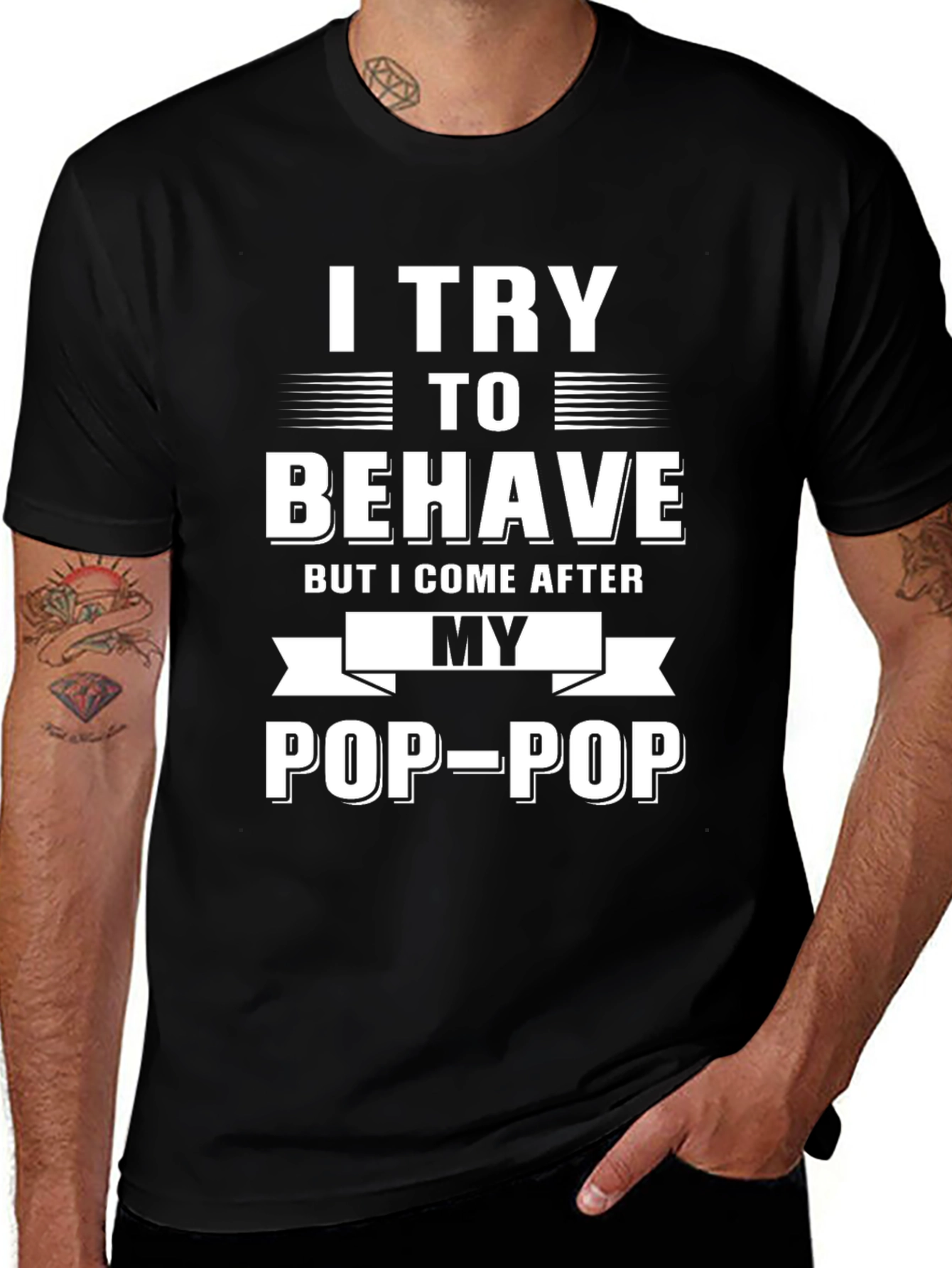 Variant 29 of I Try to Behave Pop-Pop T-Shirt