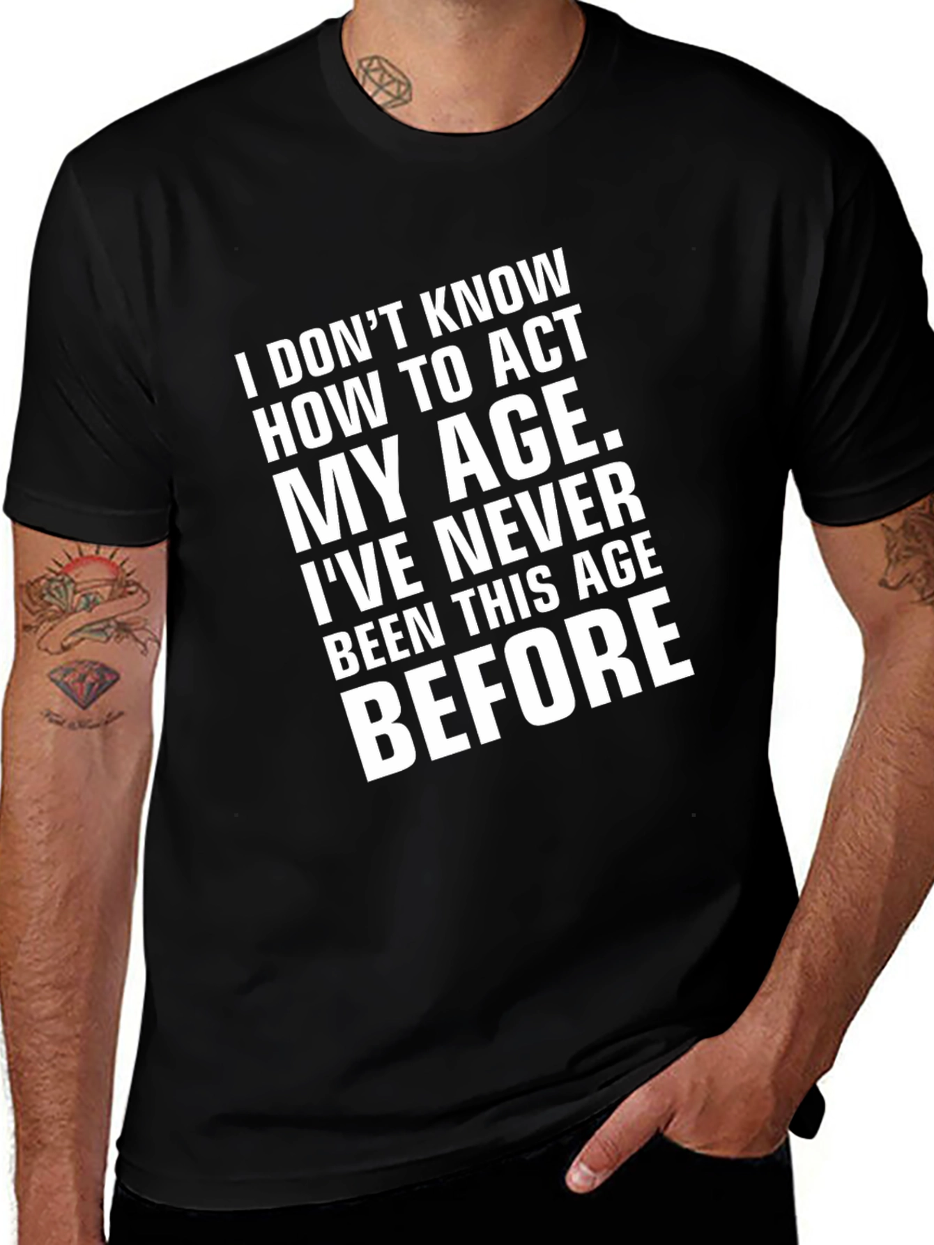 Variant 6 of Funny Sarcastic T-Shirt - I Don't Know How to Act My Age
