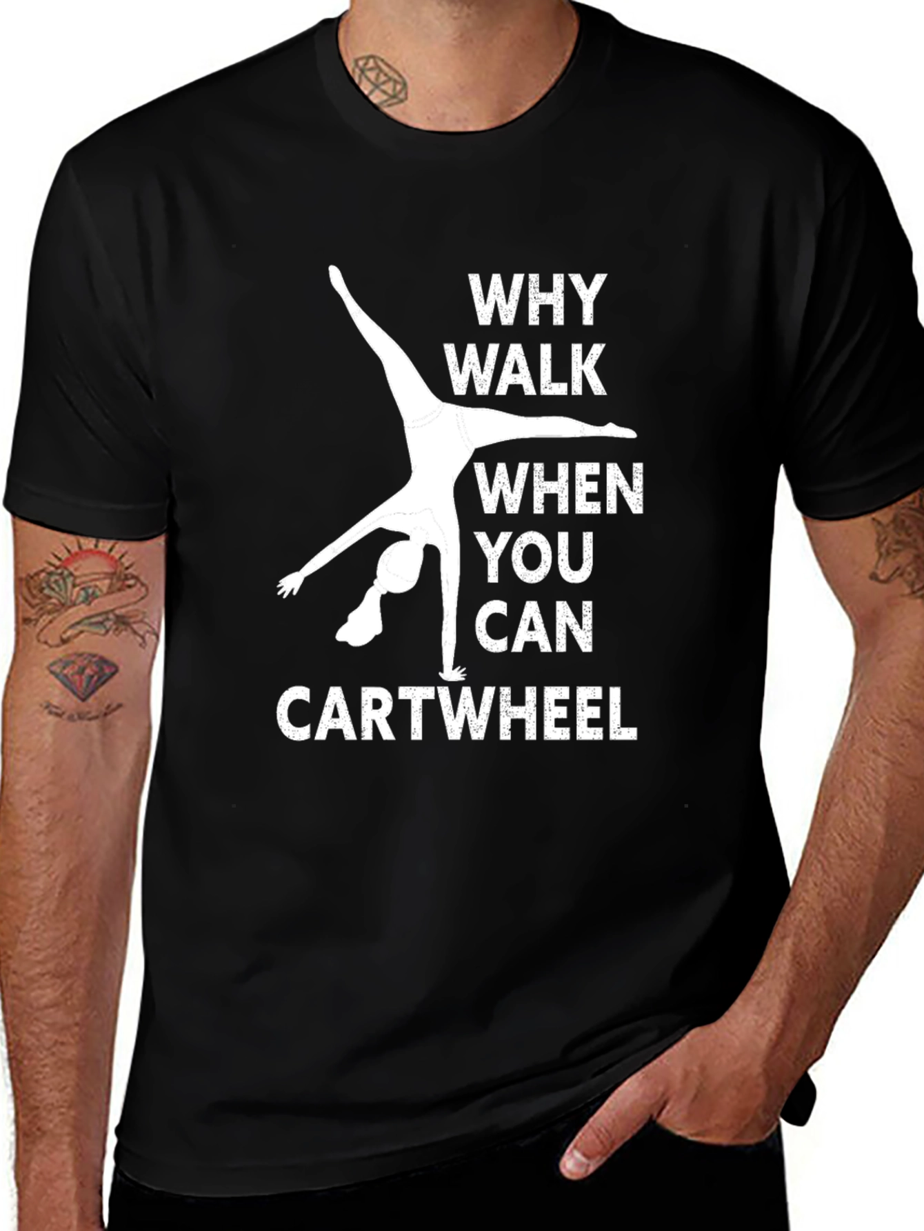 Why Walk When You Can Cartwheel T-Shirt