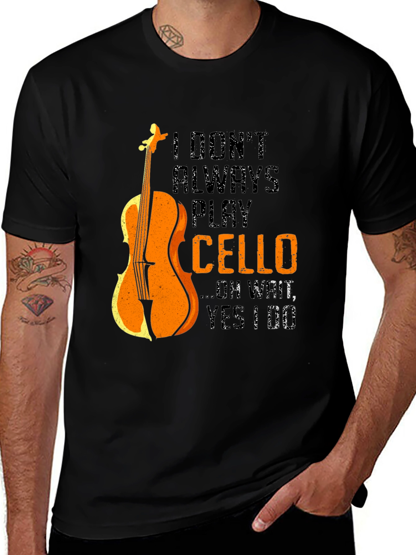 Variant 26 of Cello Player T-Shirt - I Don't Always Play Cello Graphic Tee
