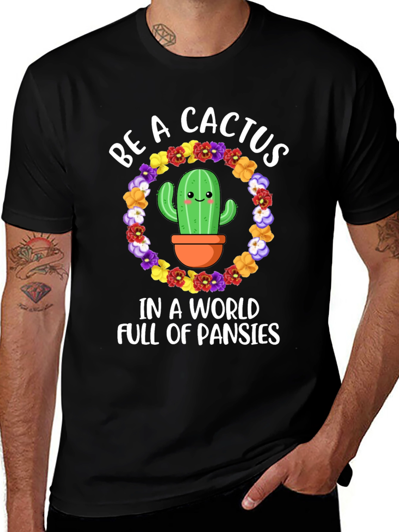Variant 4 of Be a Cactus in a World Full of Pansies T-Shirt