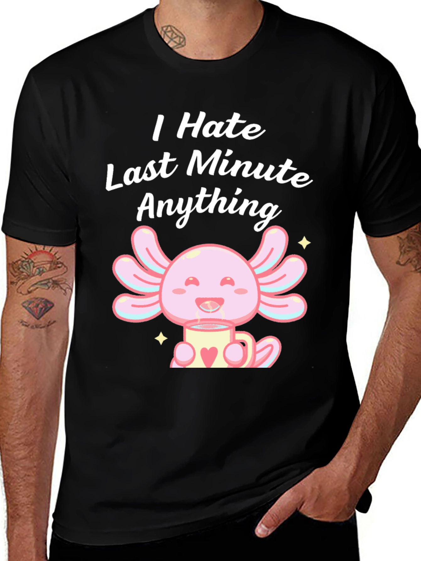 Variant 13 of I Hate Last Minute Anything Axolotl Coffee Black T-Shirt