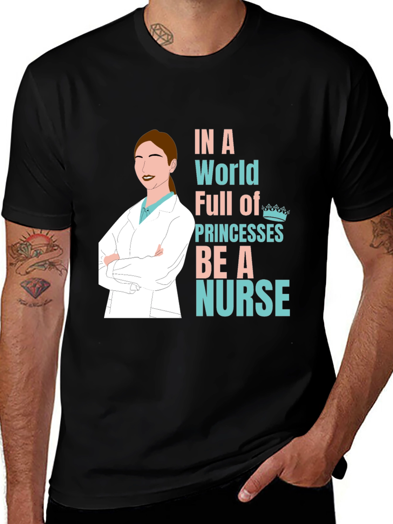 Variant 15 of Be a Nurse T-Shirt: In a World of Princesses