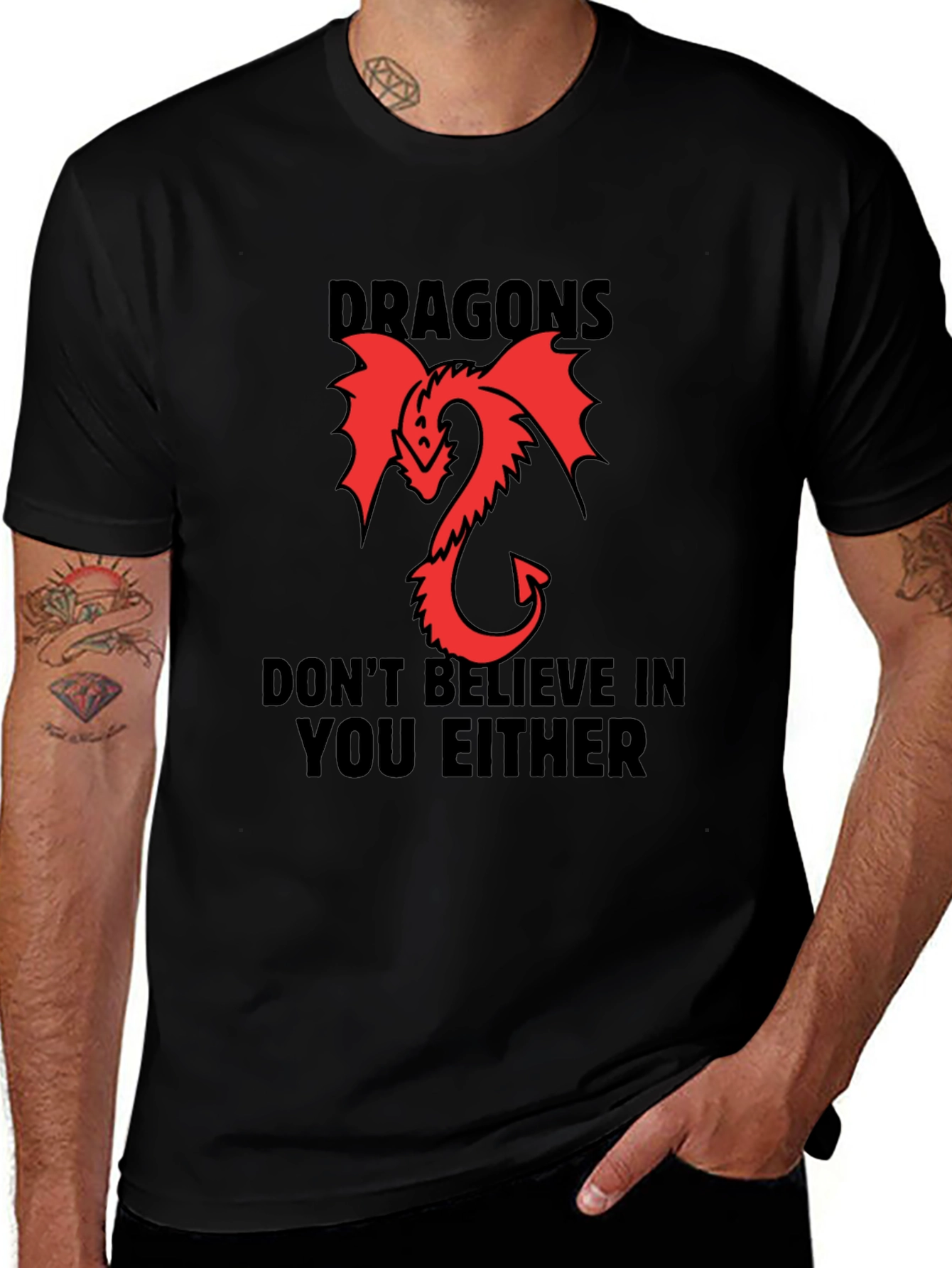 Dragons Don't Believe in You Either - Graphic T-Shirt