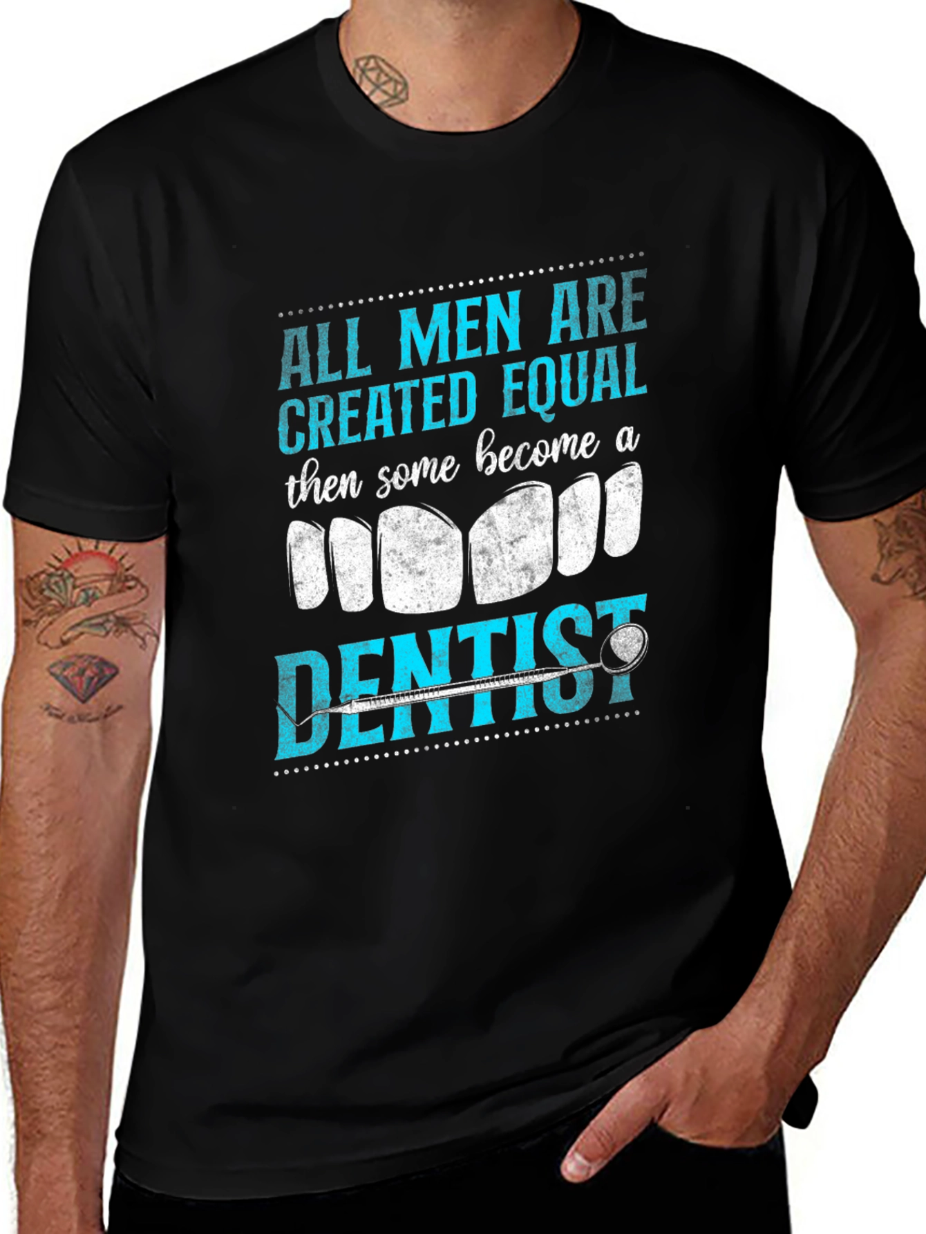 Variant 12 of All Men Created Equal Dentist T-Shirt