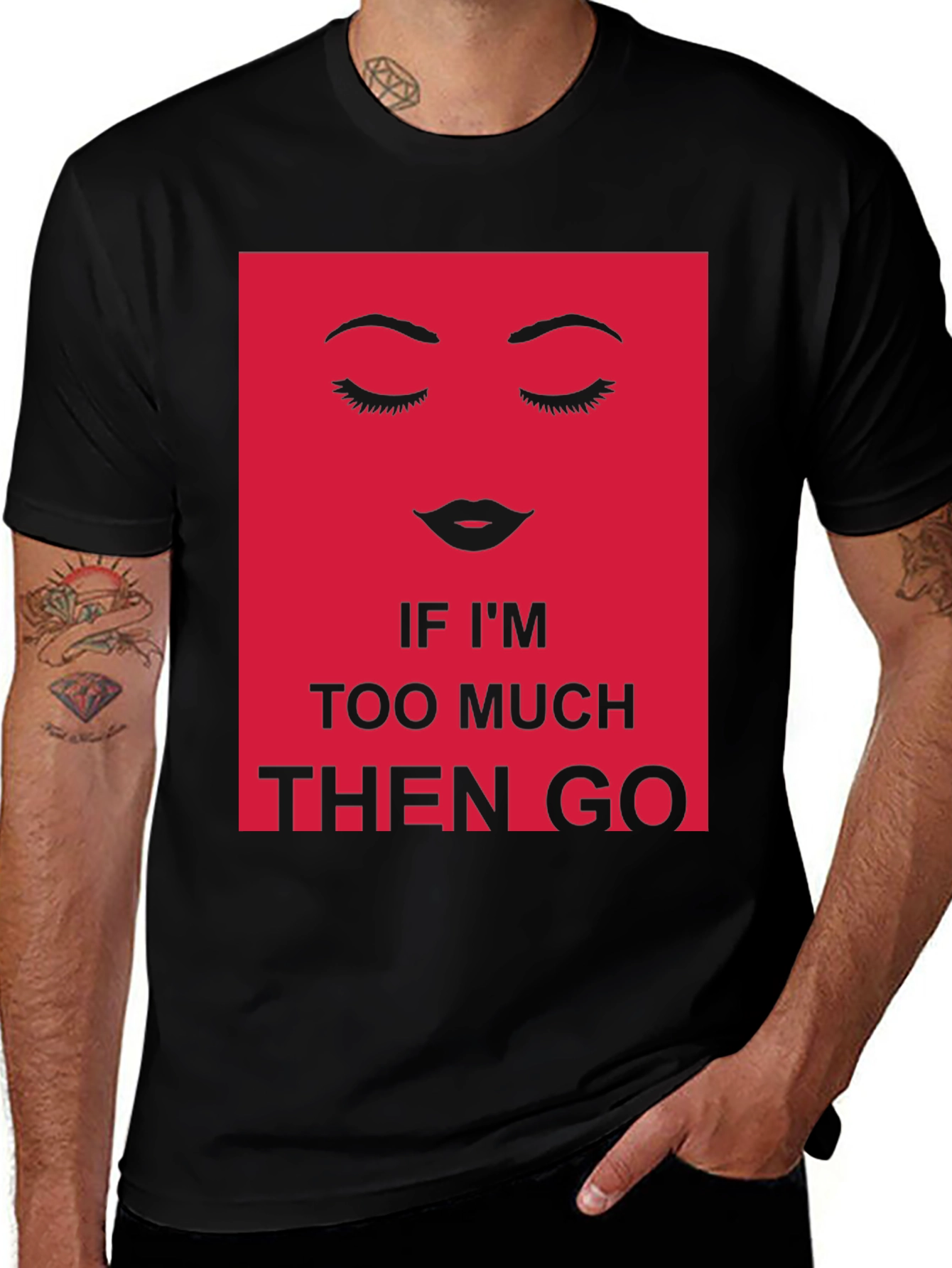 Variant 21 of Bold Statement Graphic Tee - Too Much? Then Go!