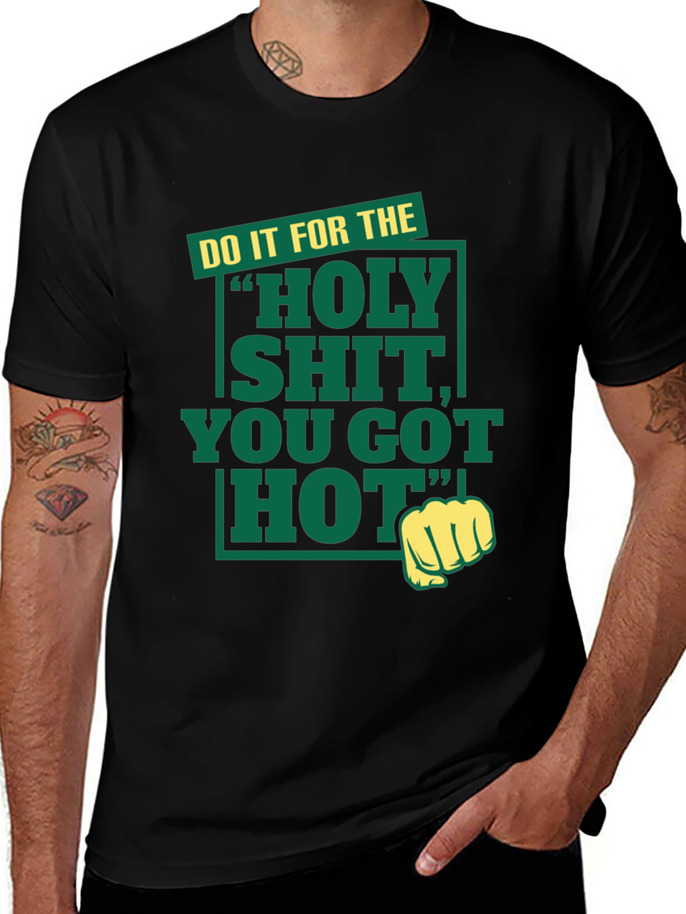 Variant 3 of Do It For The Holy Shit You Got Hot T-Shirt