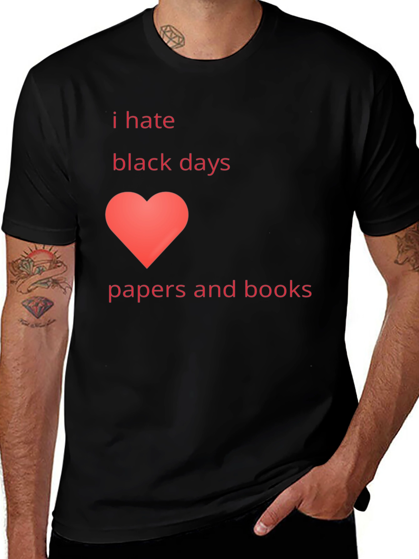 Variant 20 of I Hate Black Days Love Papers & Books T-Shirt