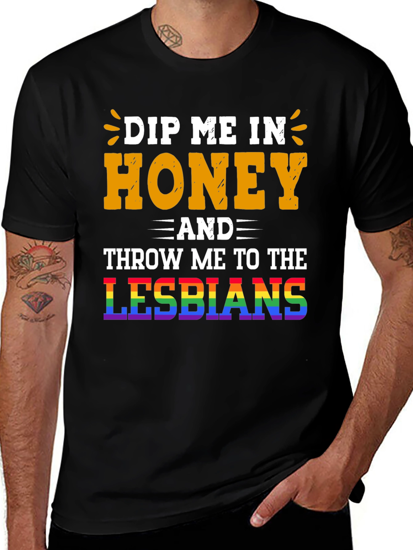 Variant 10 of Dip Me In Honey & Throw Me To The Lesbians Black T-Shirt