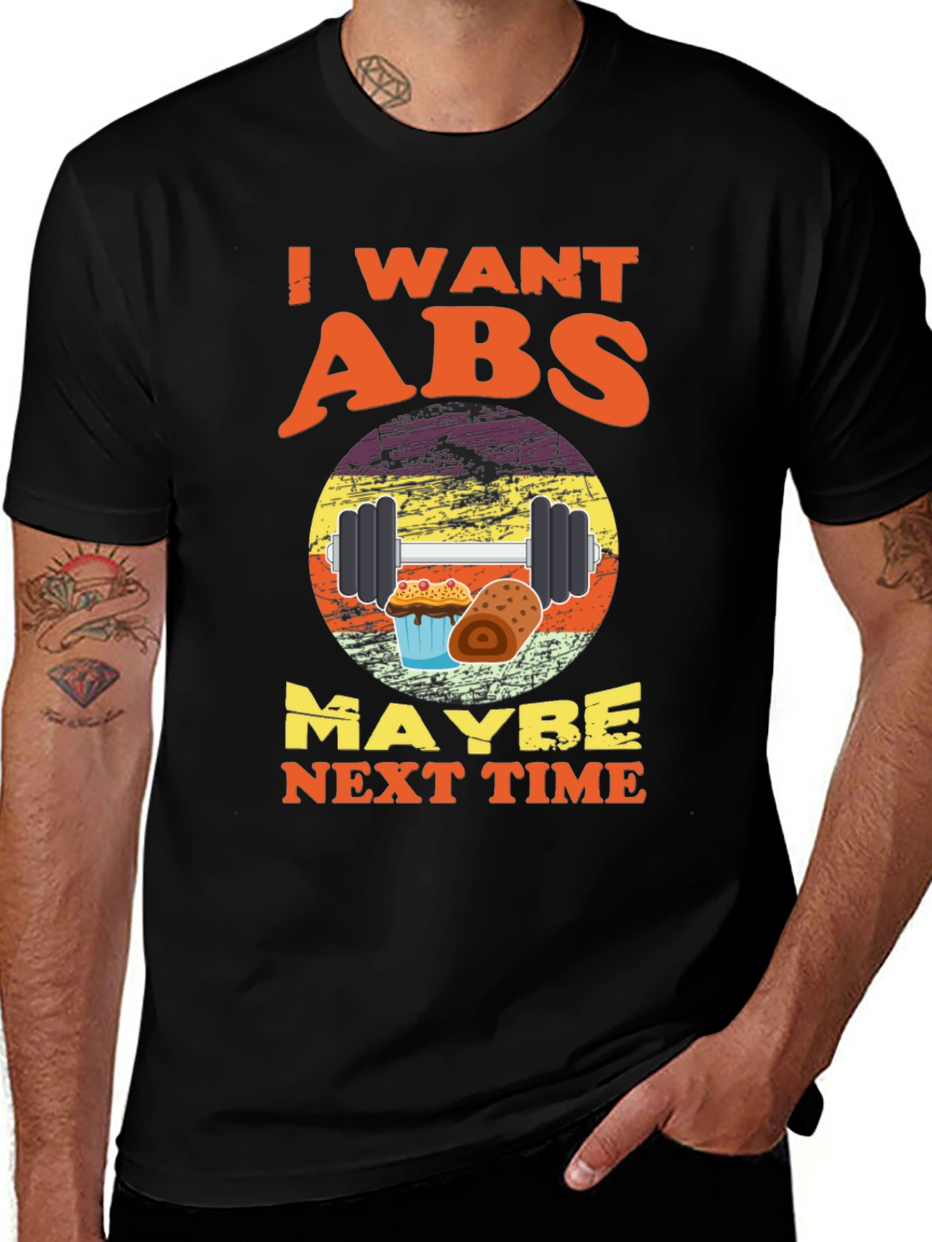 Variant 28 of I Want Abs Maybe Next Time T-Shirt