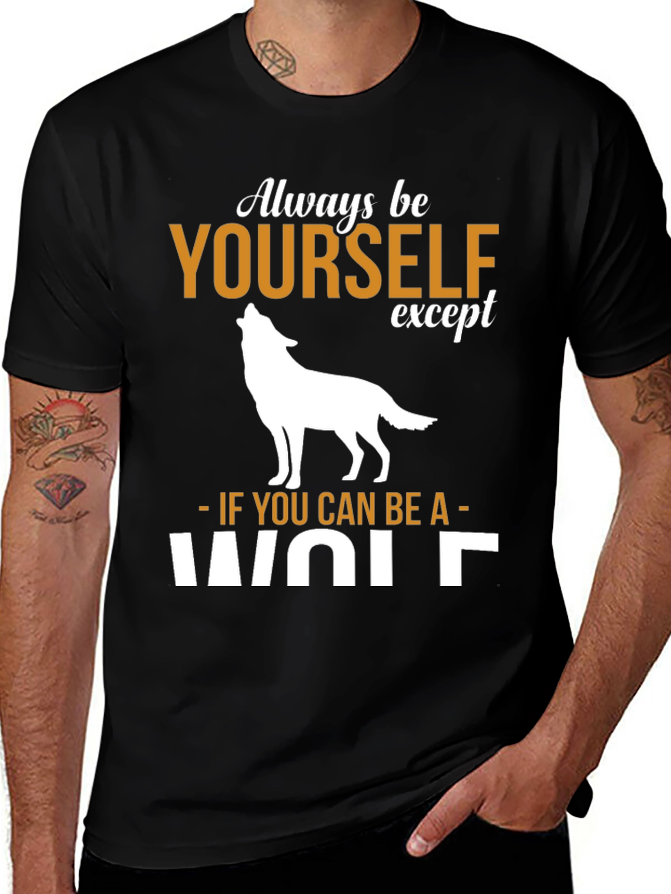 Variant 23 of Always Be Yourself Unless You Can Be A Wolf T-Shirt