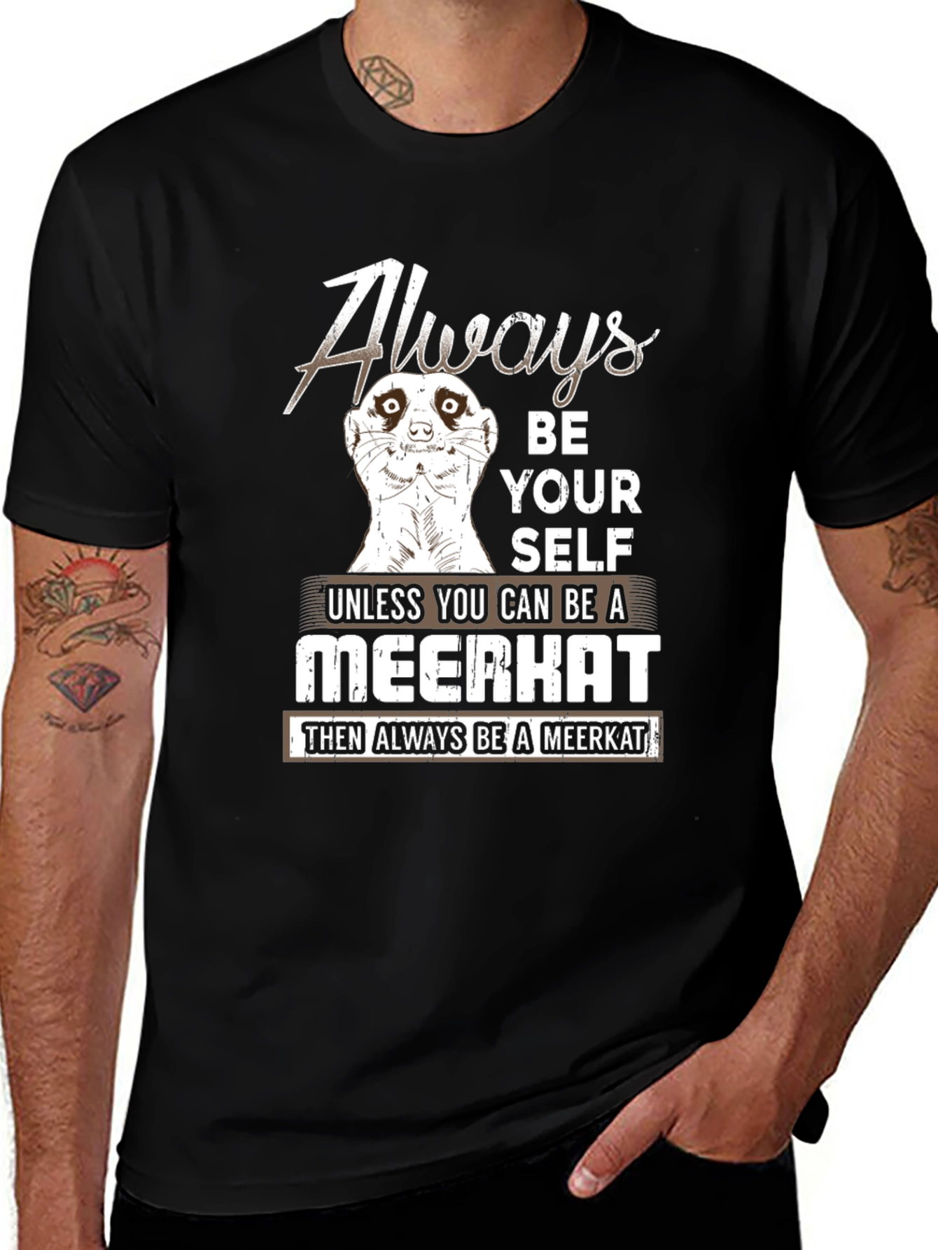 Variant 24 of Always Be Yourself Meerkat T-Shirt