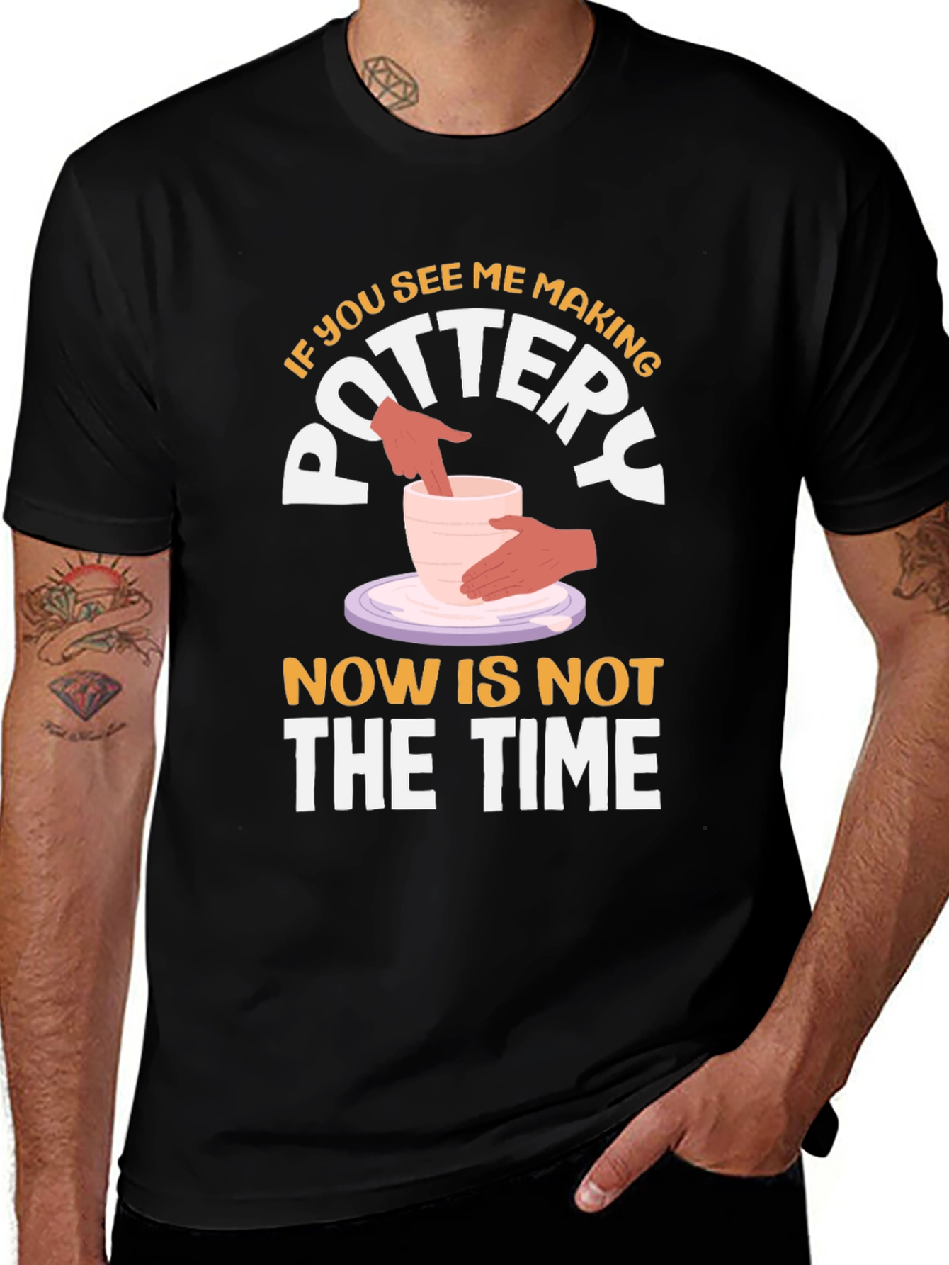 Variant 18 of Pottery T-Shirt: If You See Me Making Pottery...