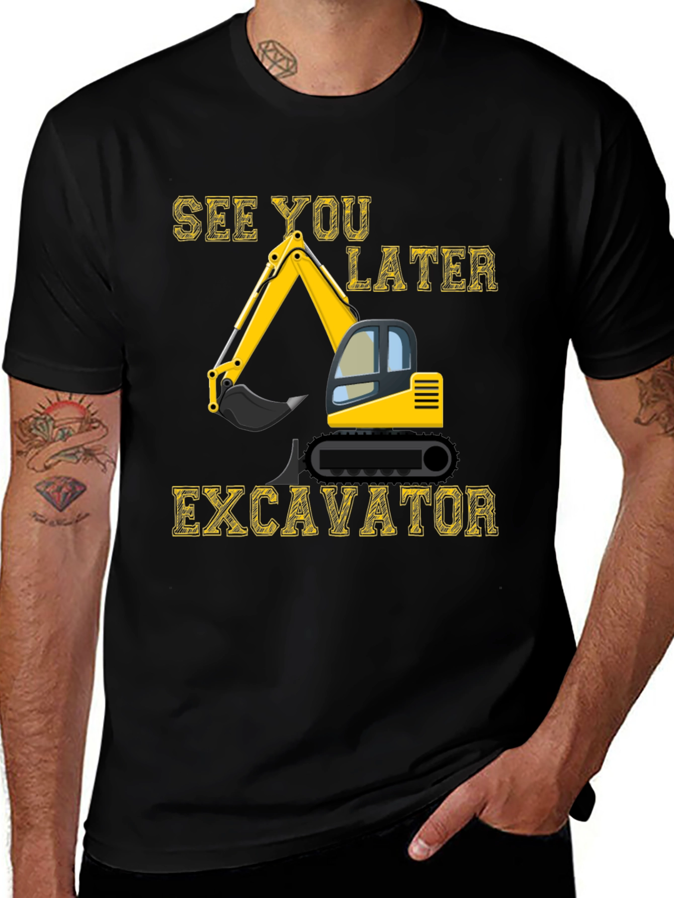 Variant 24 of See You Later Excavator Tee