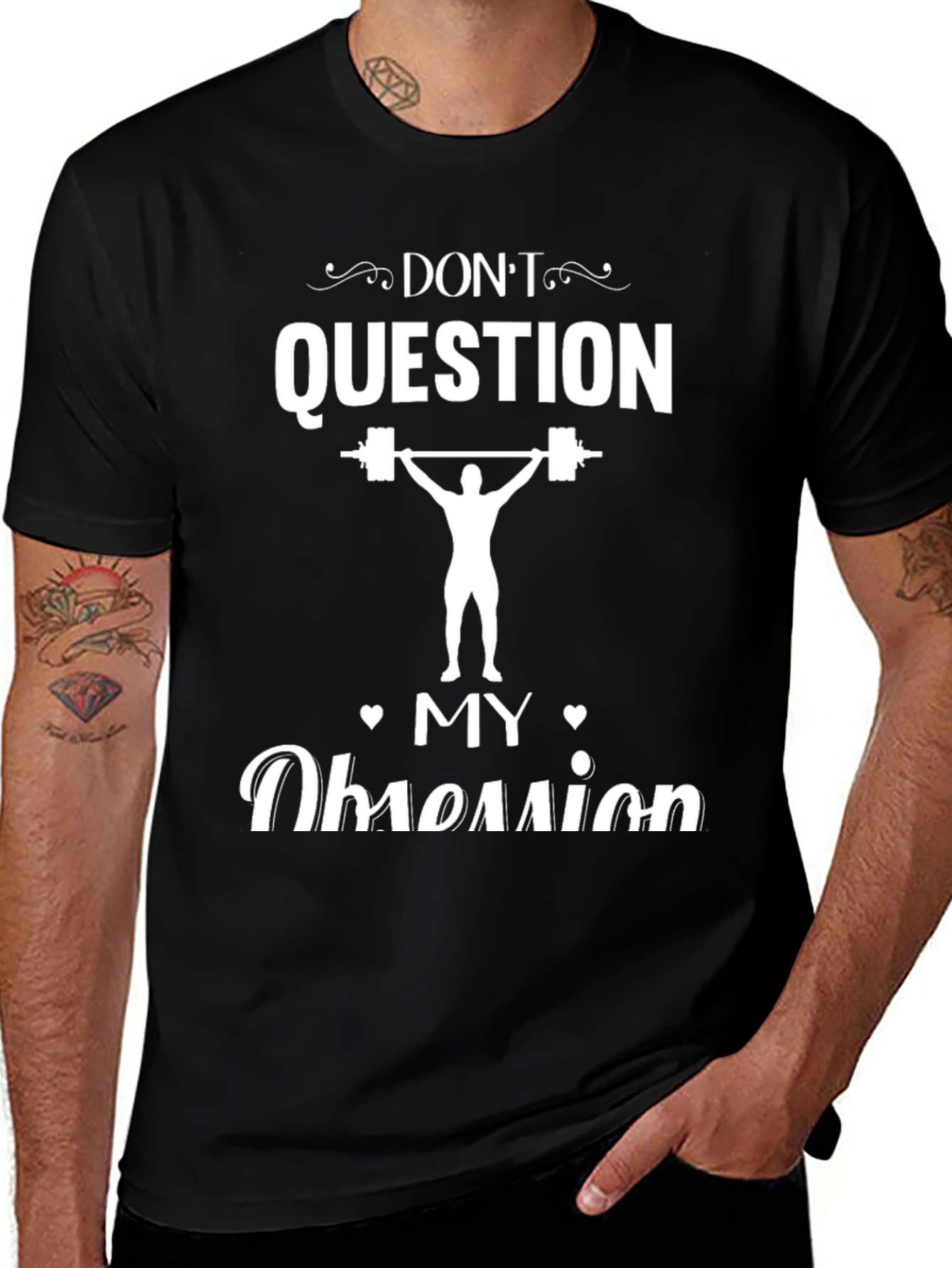 Variant 25 of Don't Question My Obsession Weightlifting T-Shirt