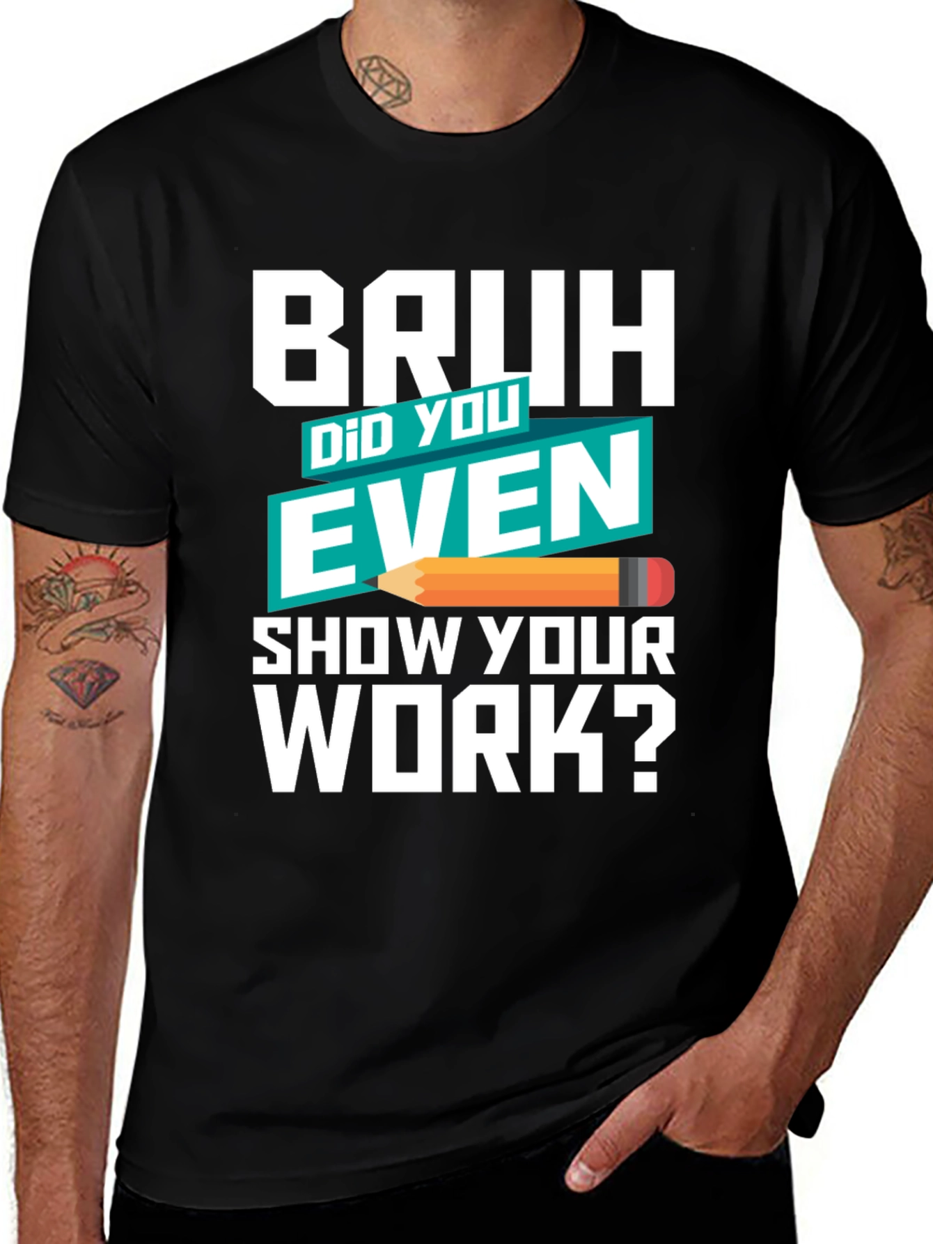 Bruh Did You Even Show Your Work? T-Shirt