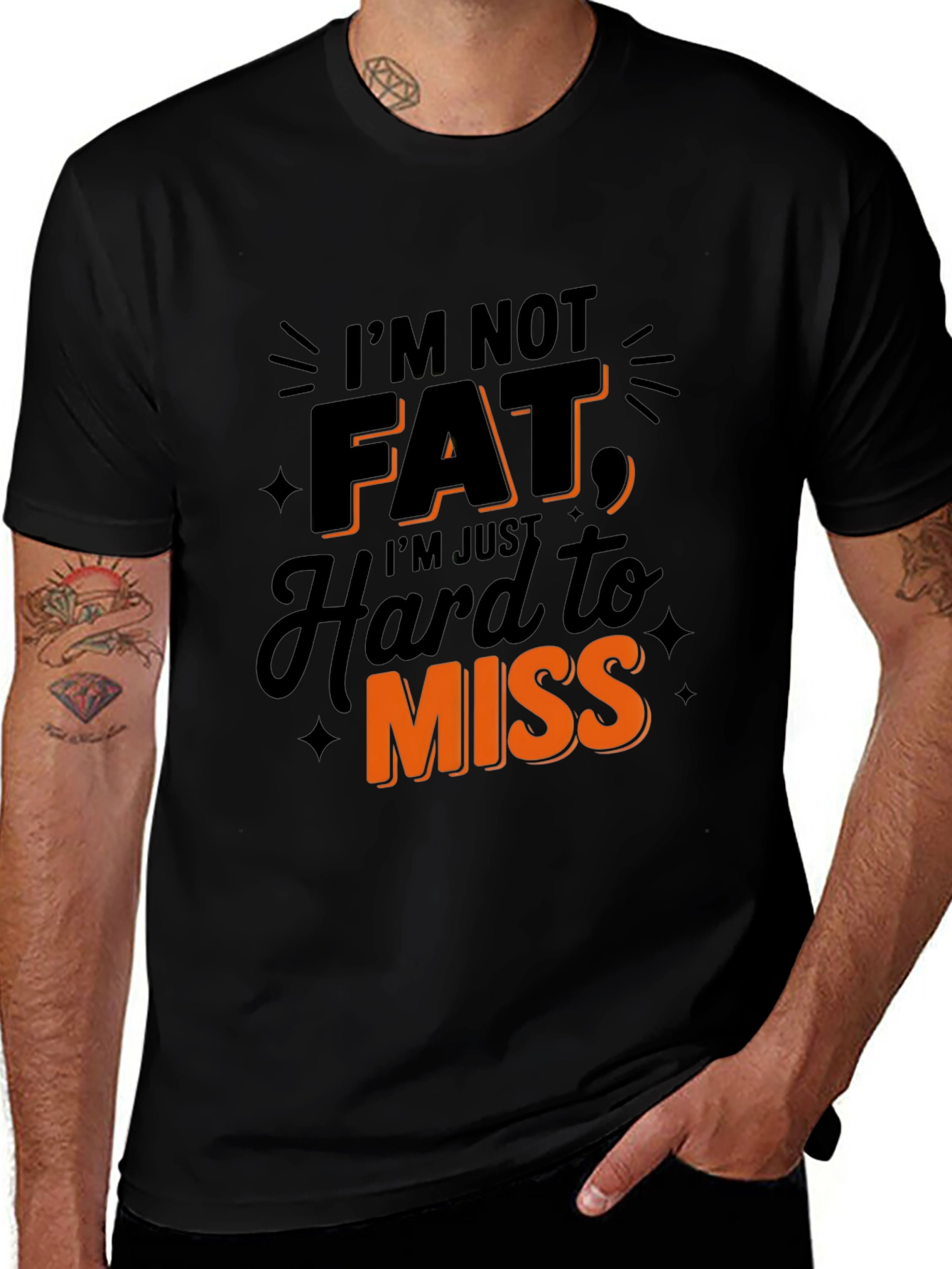 Variant 24 of Funny Graphic Tee: I'm Not Fat, Hard to Miss