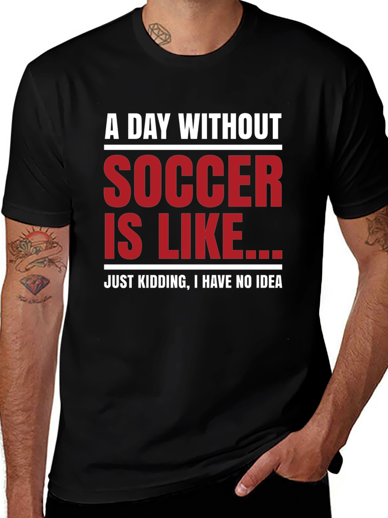 Variant 11 of Funny Soccer Graphic T-Shirt - A Day Without Soccer