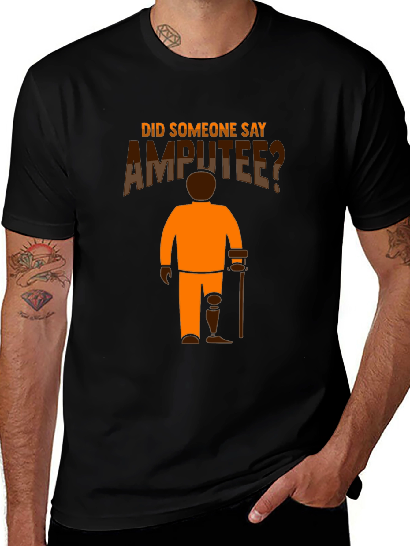 Variant 17 of Amputee Humor T-Shirt: Did Someone Say Amputee?