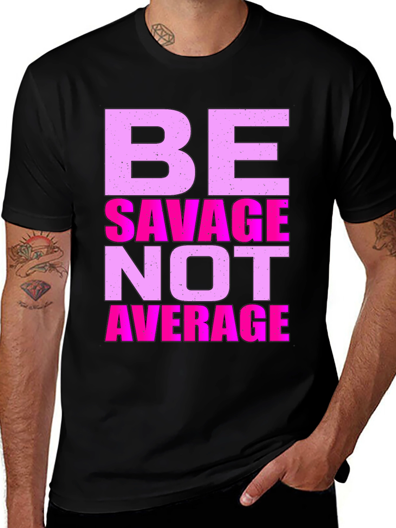 Variant 22 of Be Savage Not Average Graphic Tee