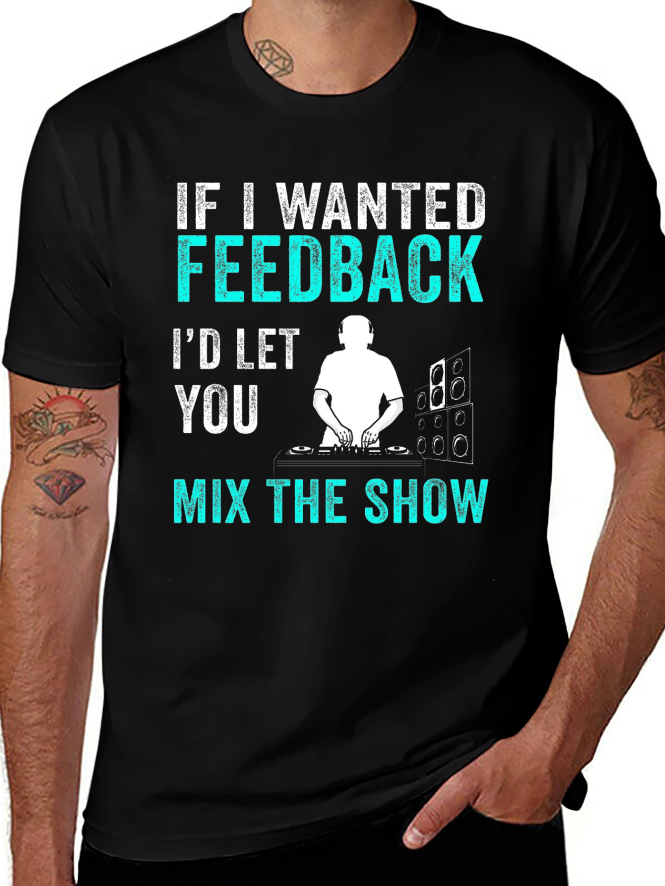Variant 8 of Funny DJ T-Shirt - If I Wanted Feedback Music Shirt