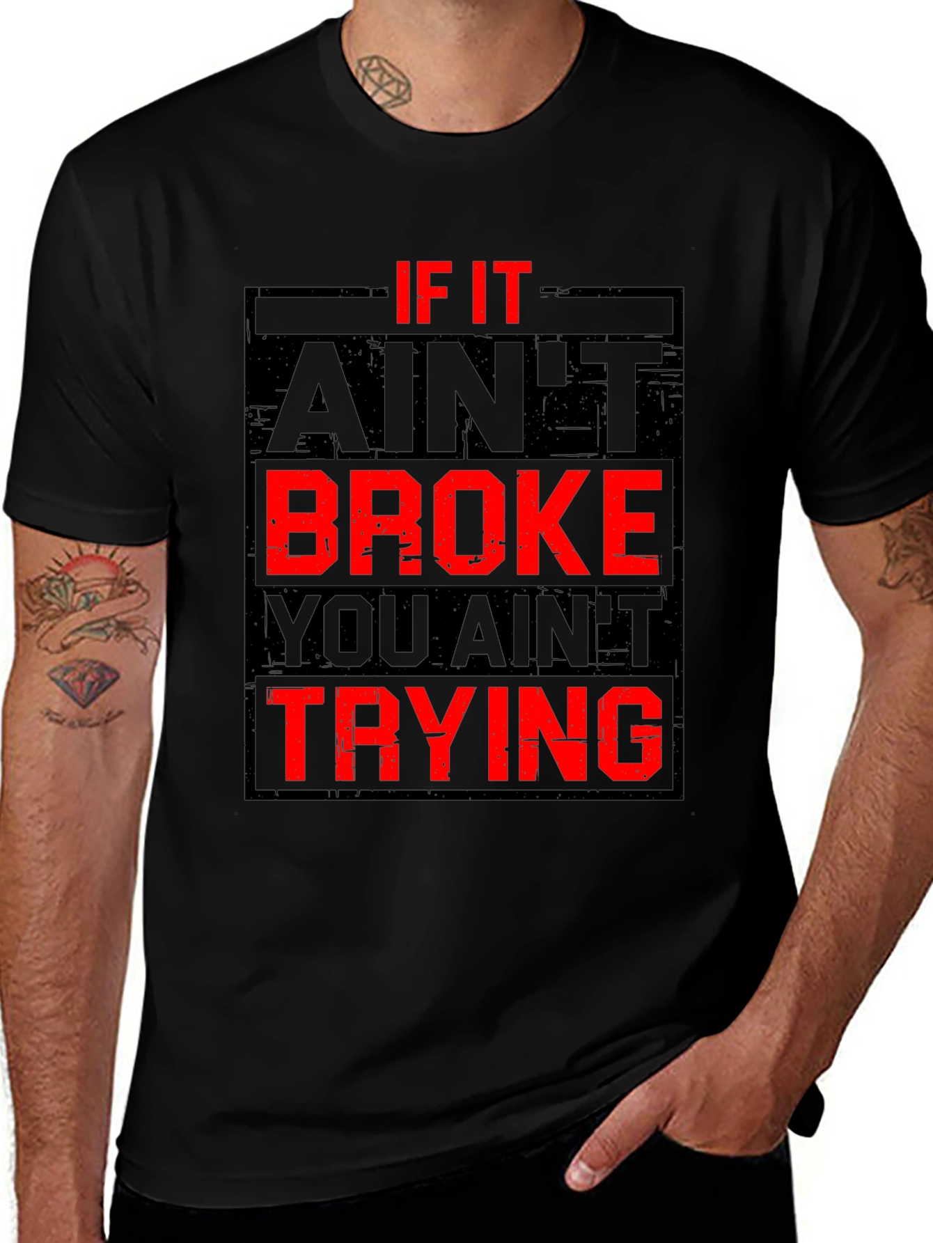 Variant 13 of If It Ain't Broke You Ain't Trying Graphic T-Shirt