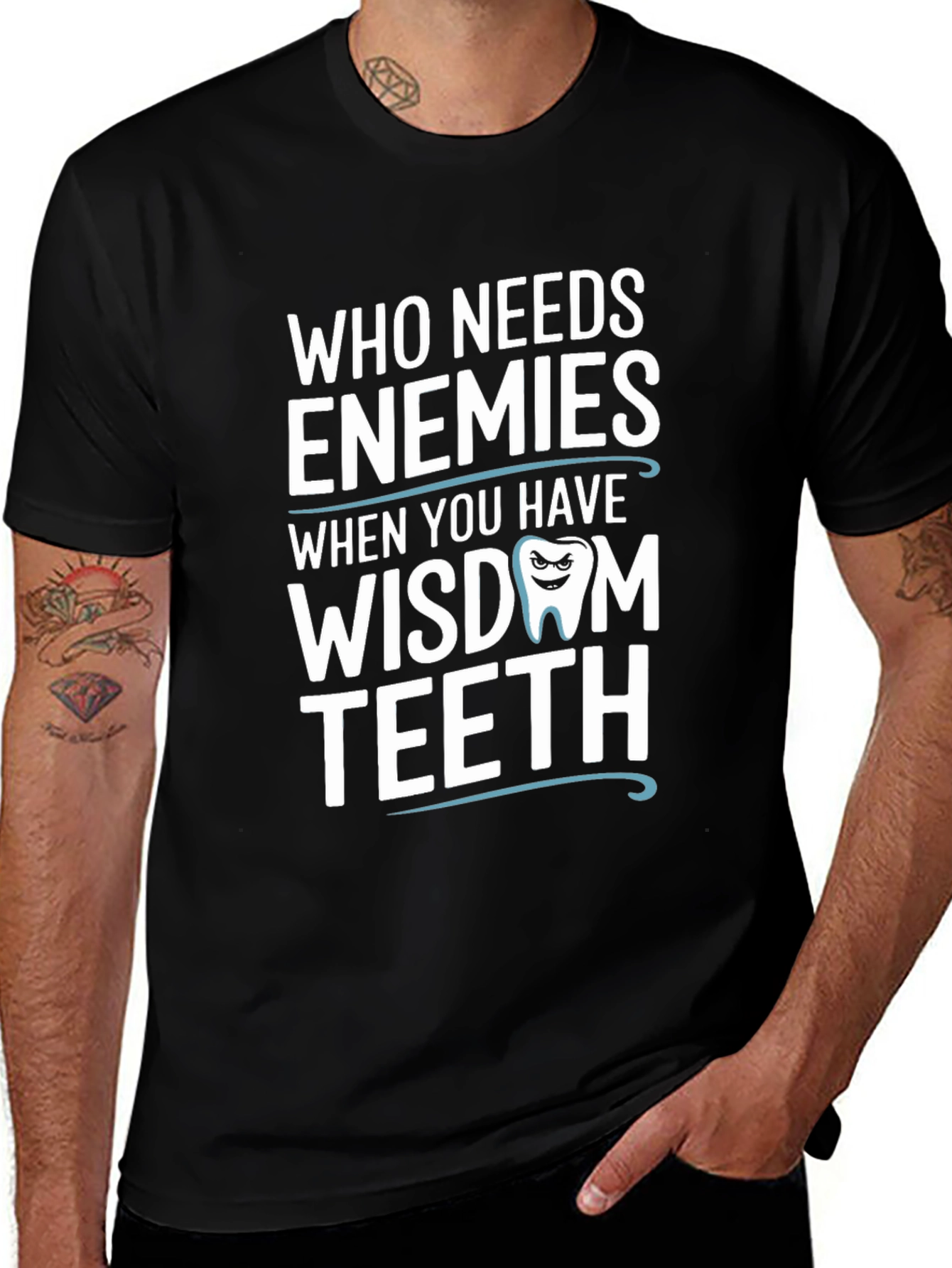 Variant 18 of Who Needs Enemies Wisdom Teeth Graphic Tee Funny Dentist Shirt