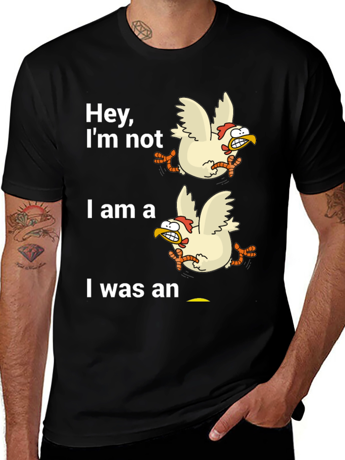 Variant 28 of Funny Chicken T-Shirt - Hey, I'm Not! I am a I Was an...