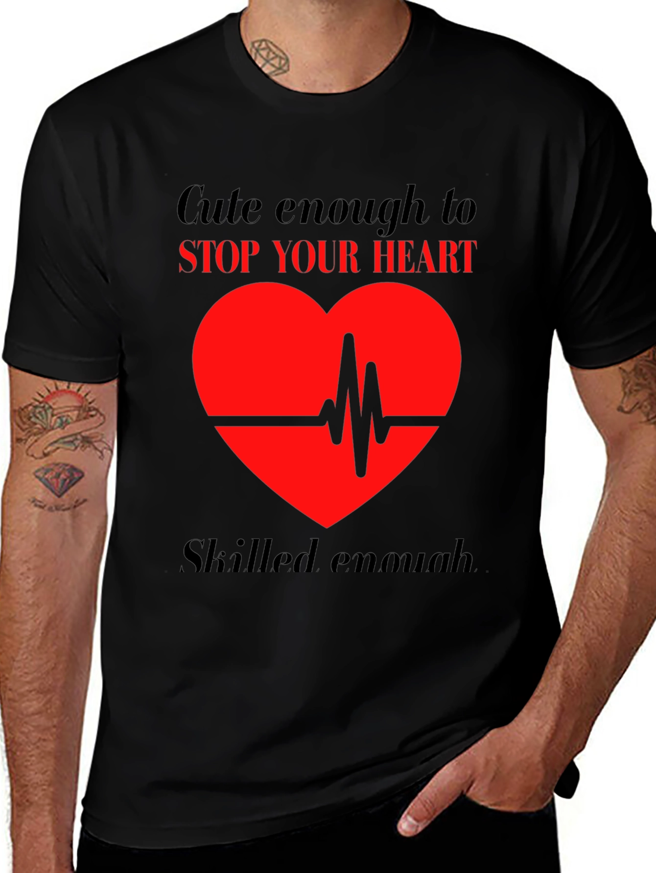 Cute Enough to Stop Your Heart T-Shirt