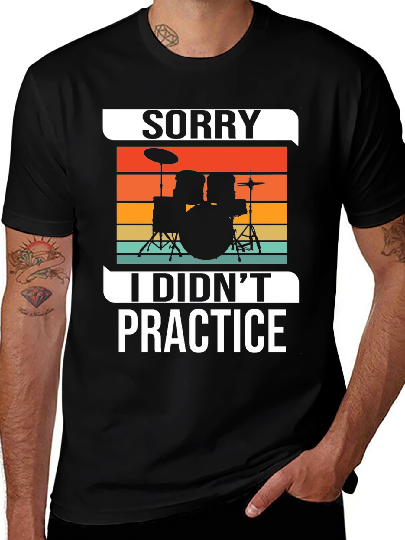 Variant 21 of Sorry I Didn't Practice Drummer T-Shirt