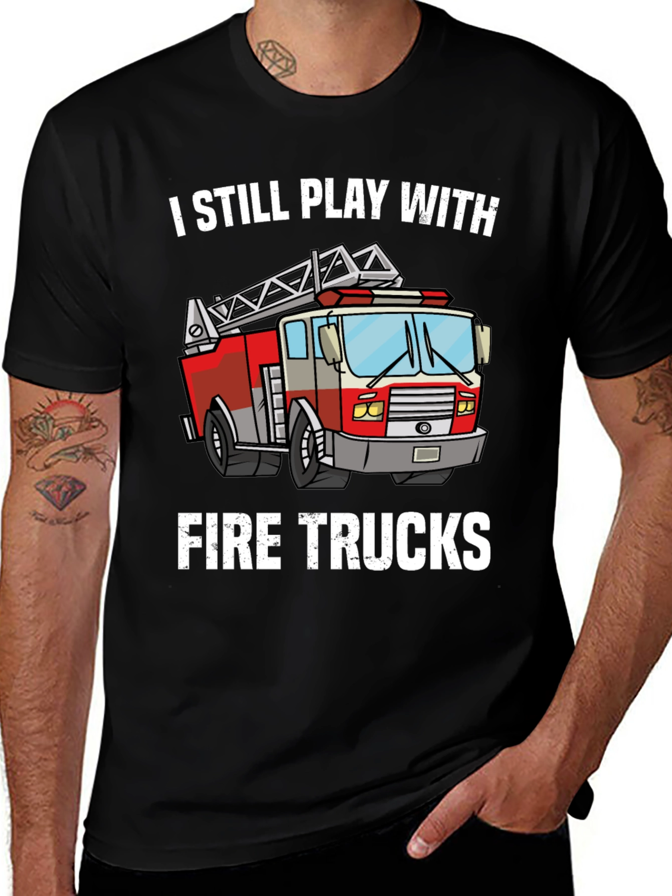 Variant 6 of I Still Play With Fire Trucks T-Shirt