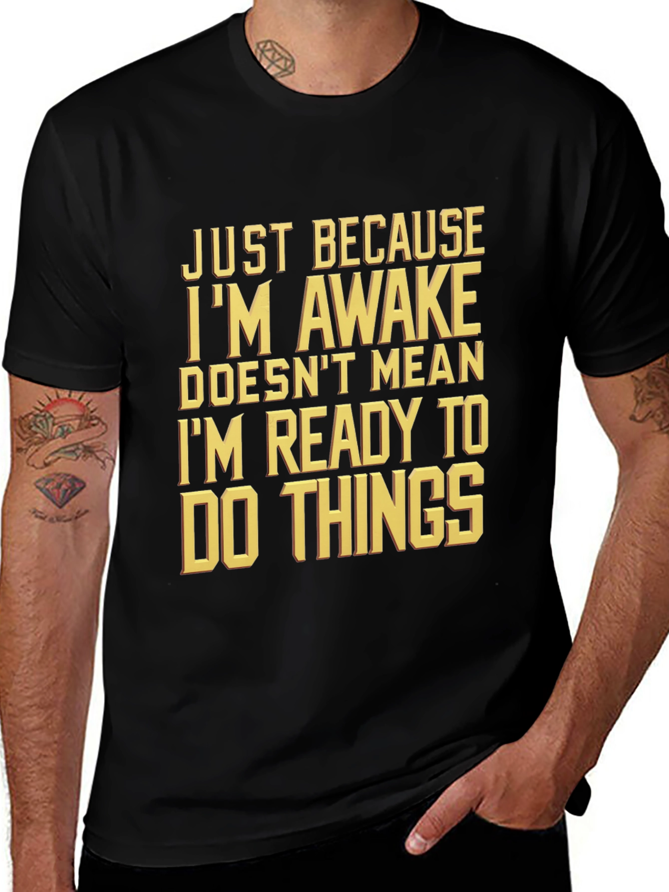 Variant 27 of Just Because I'm Awake Men's Graphic T-Shirt