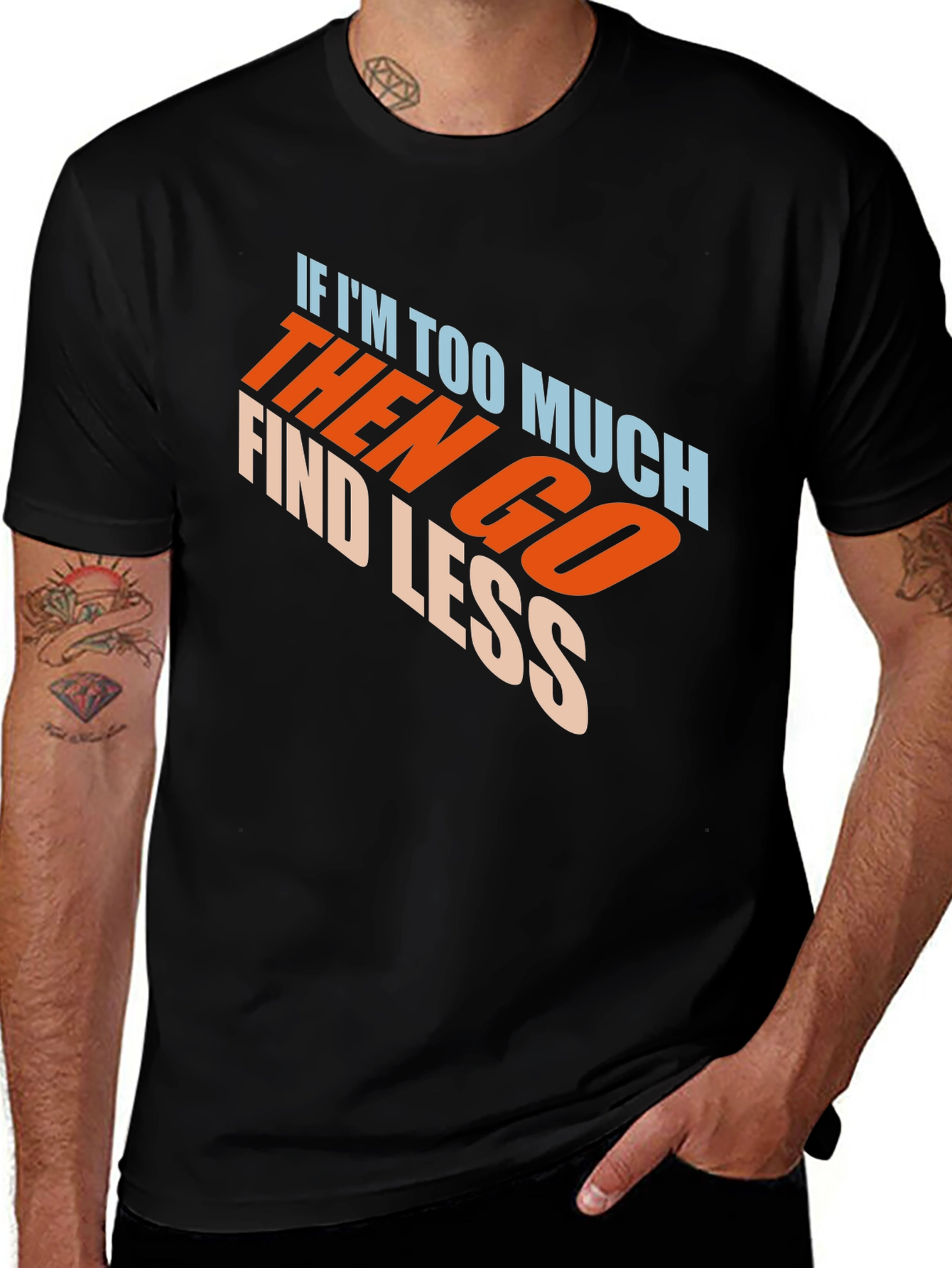 Variant 17 of Men's Black Graphic T-Shirt - 'If I'm Too Much'