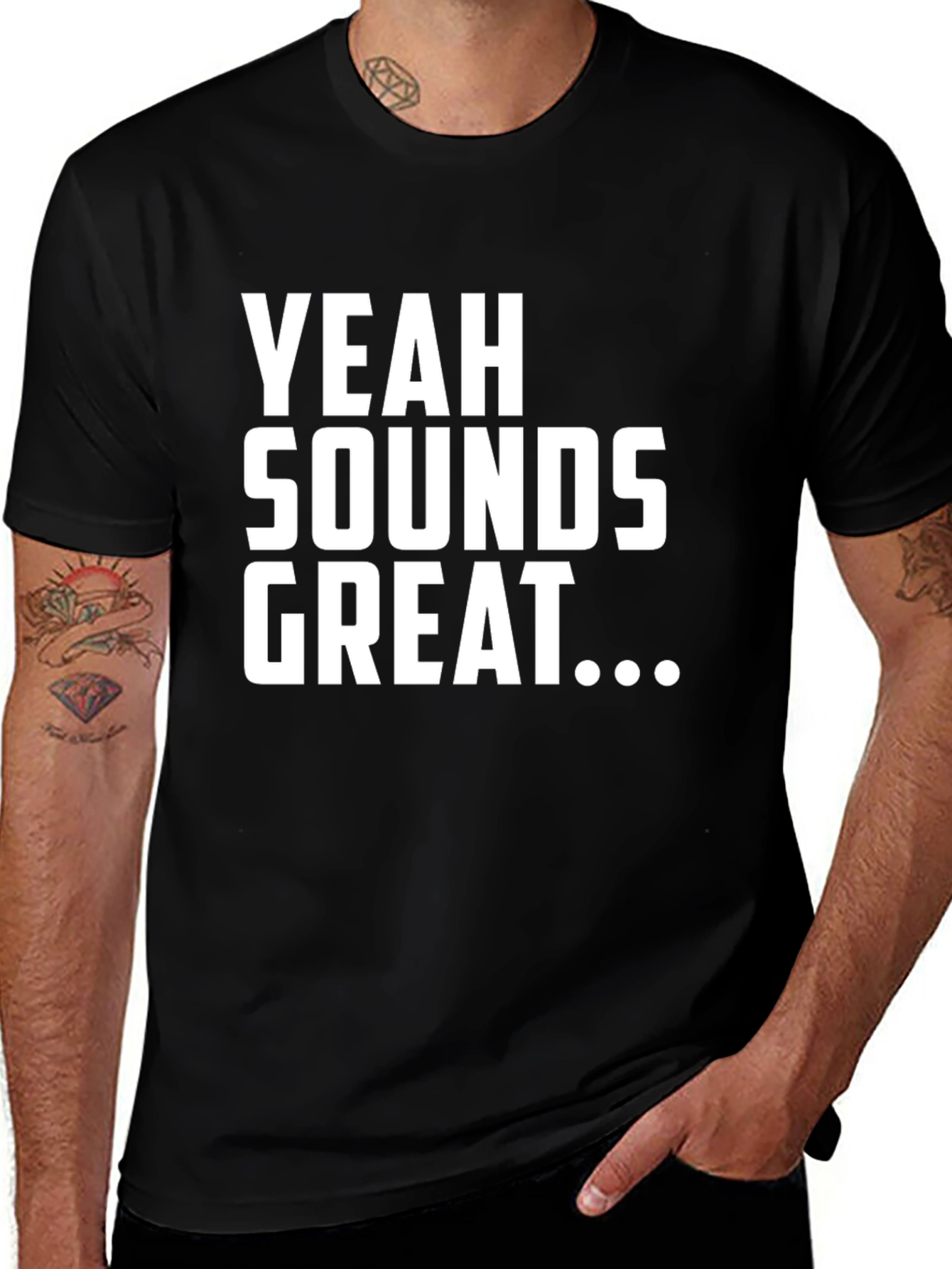 Variant 29 of Yeah Sounds Great T-Shirt - Funny Sarcastic Tee