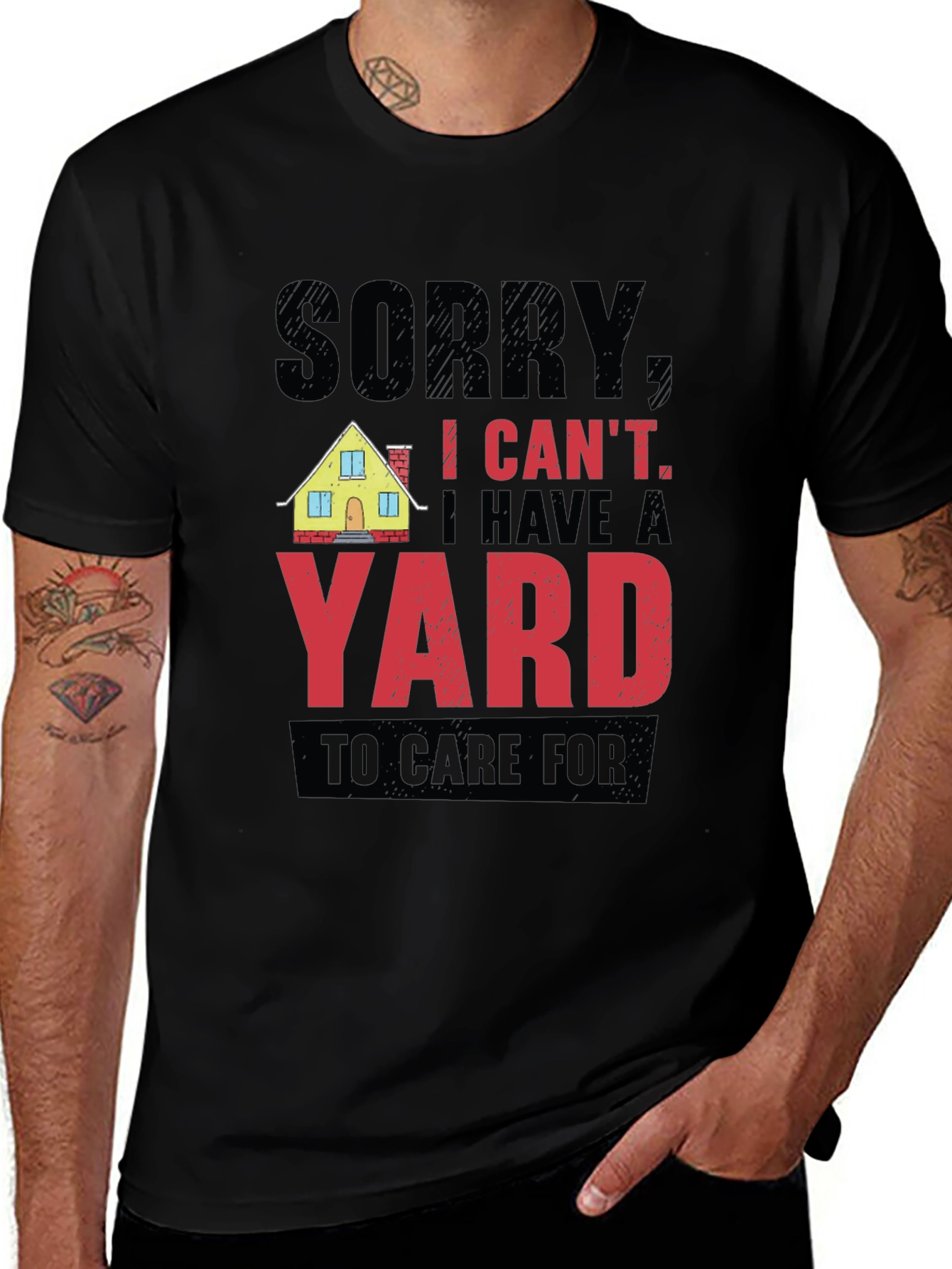 Sorry I Can't Yard Work T-Shirt
