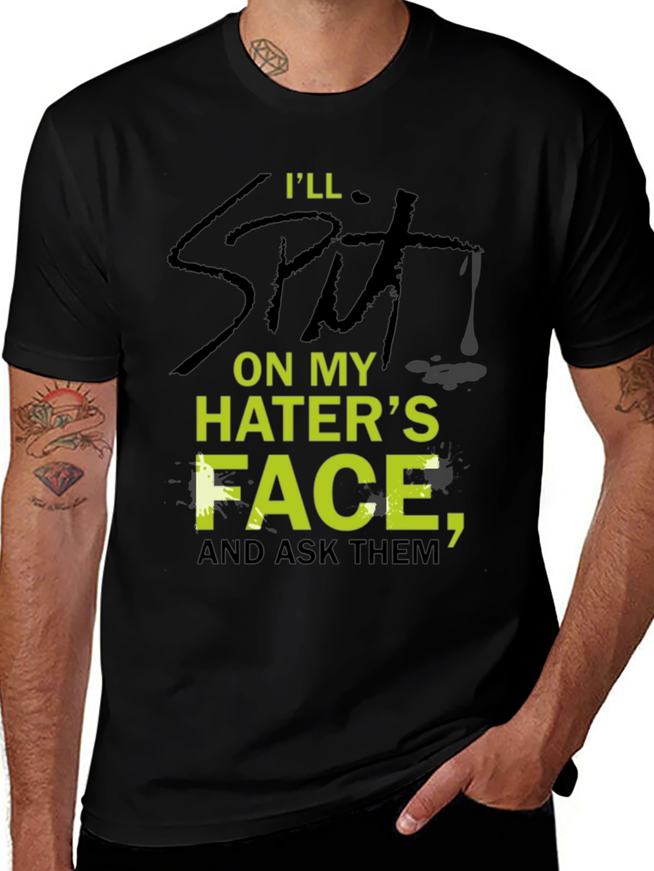 Variant 17 of I'll Spit On My Hater's Face T-Shirt