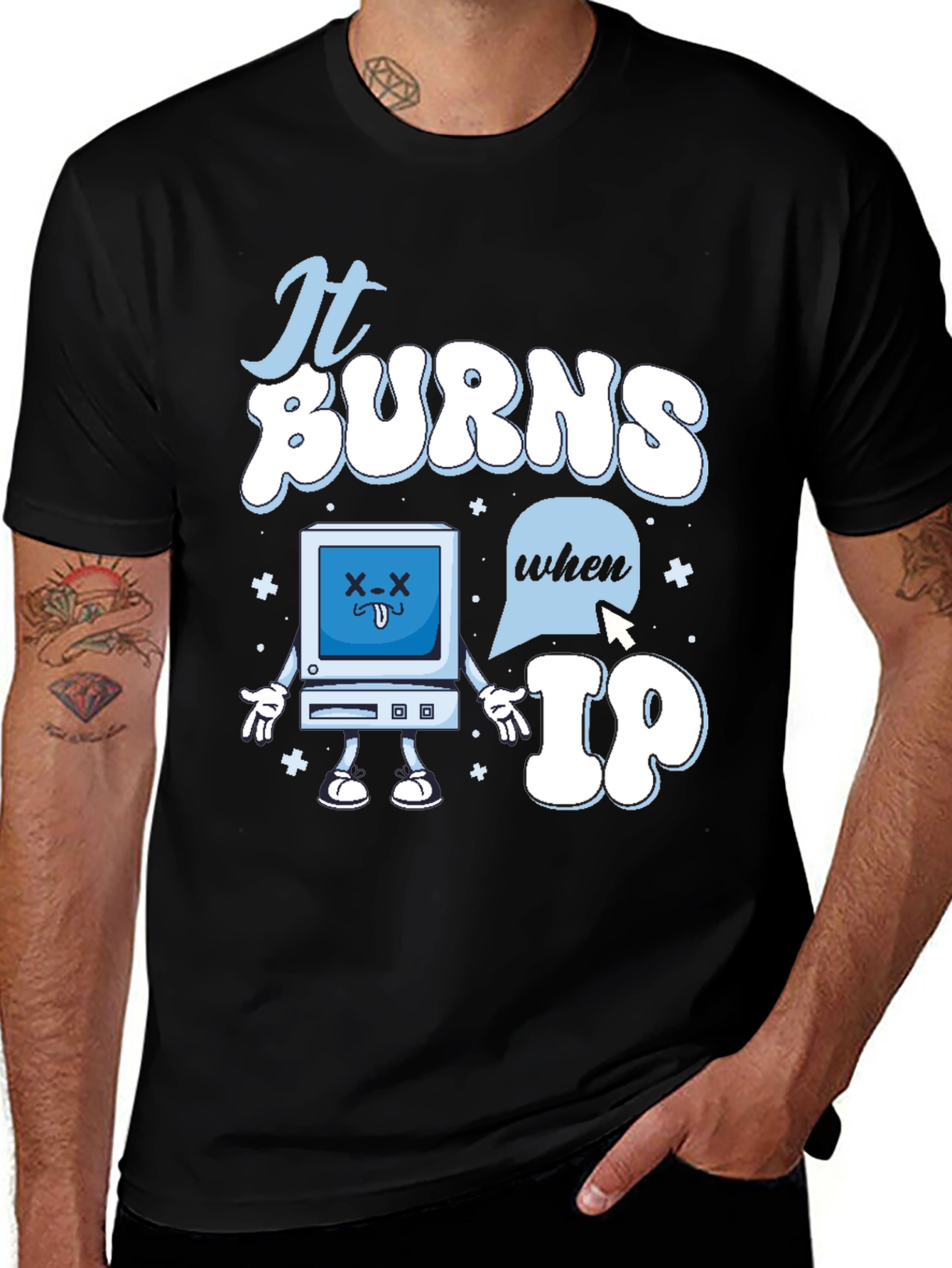 Variant 19 of Funny It Burns When IP T-Shirt