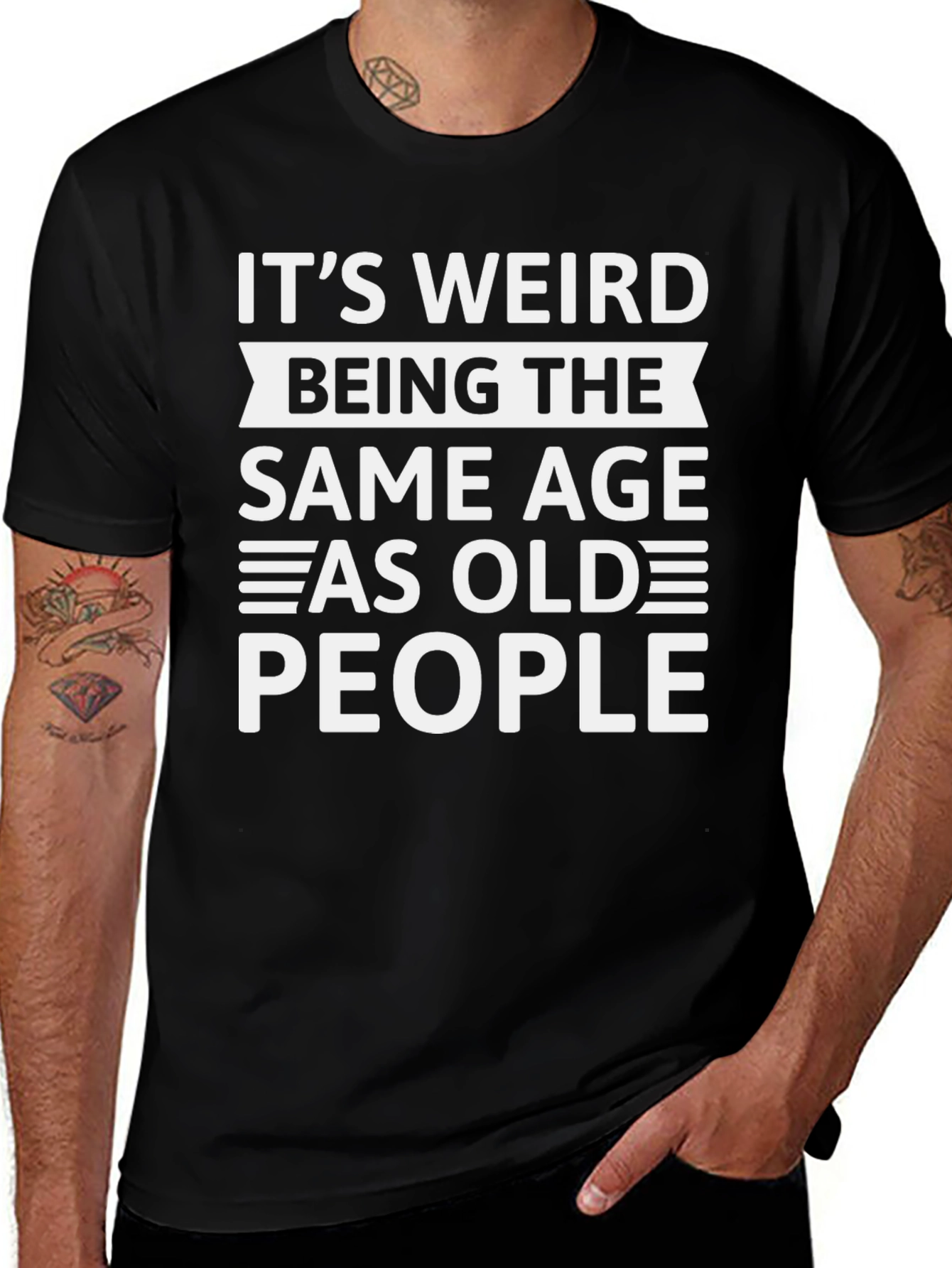 It's Weird Being The Same Age As Old People - Black T-Shirt