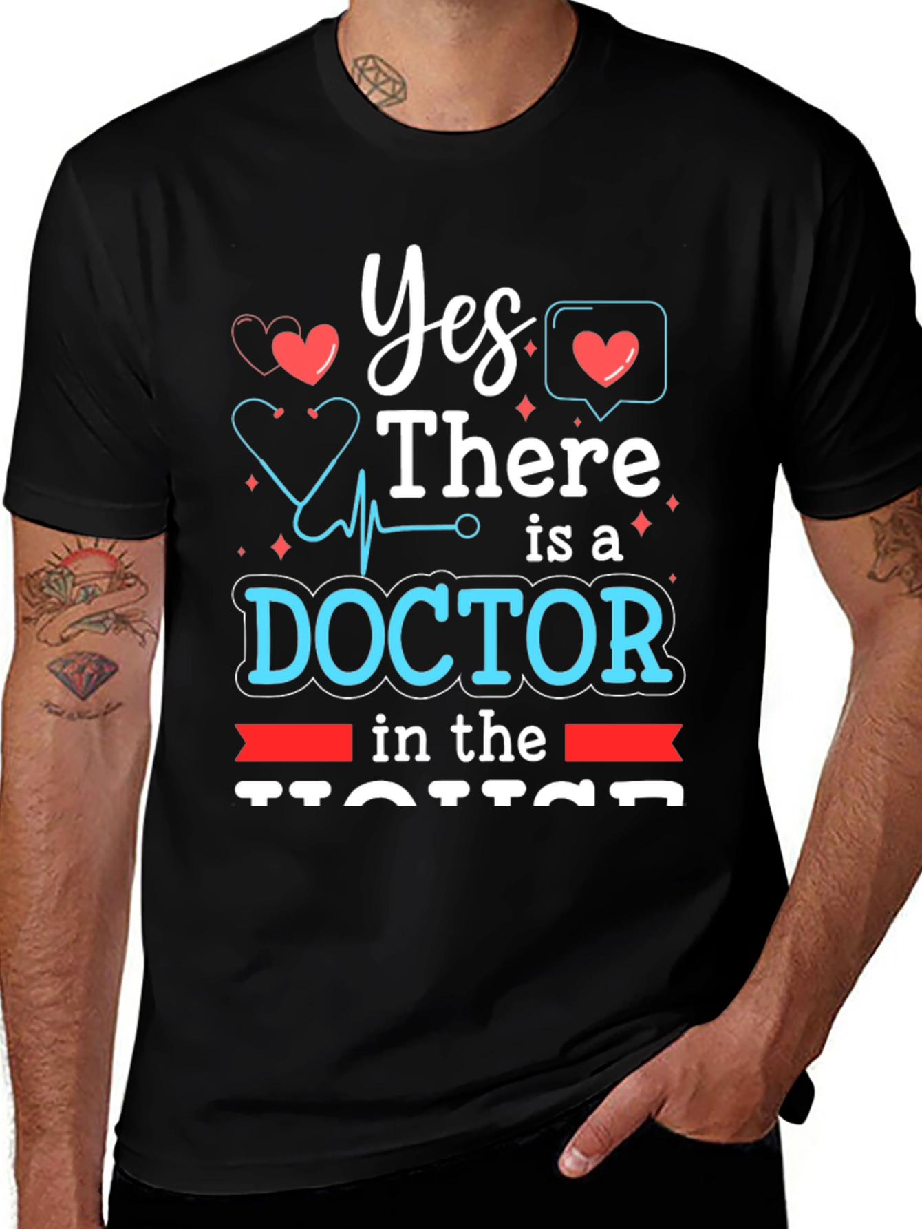 Yes, There Is a Doctor in the House - Novelty T-Shirt