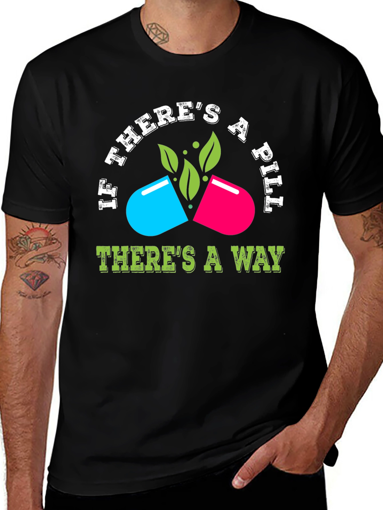 Variant 5 of If There's A Pill There's A Way T-Shirt