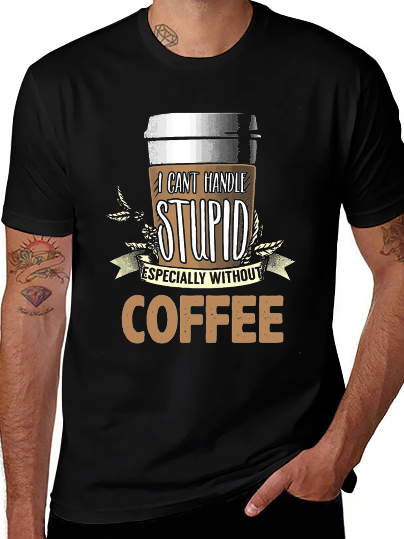 Variant 9 of I Can't Handle Stupid Coffee T-Shirt