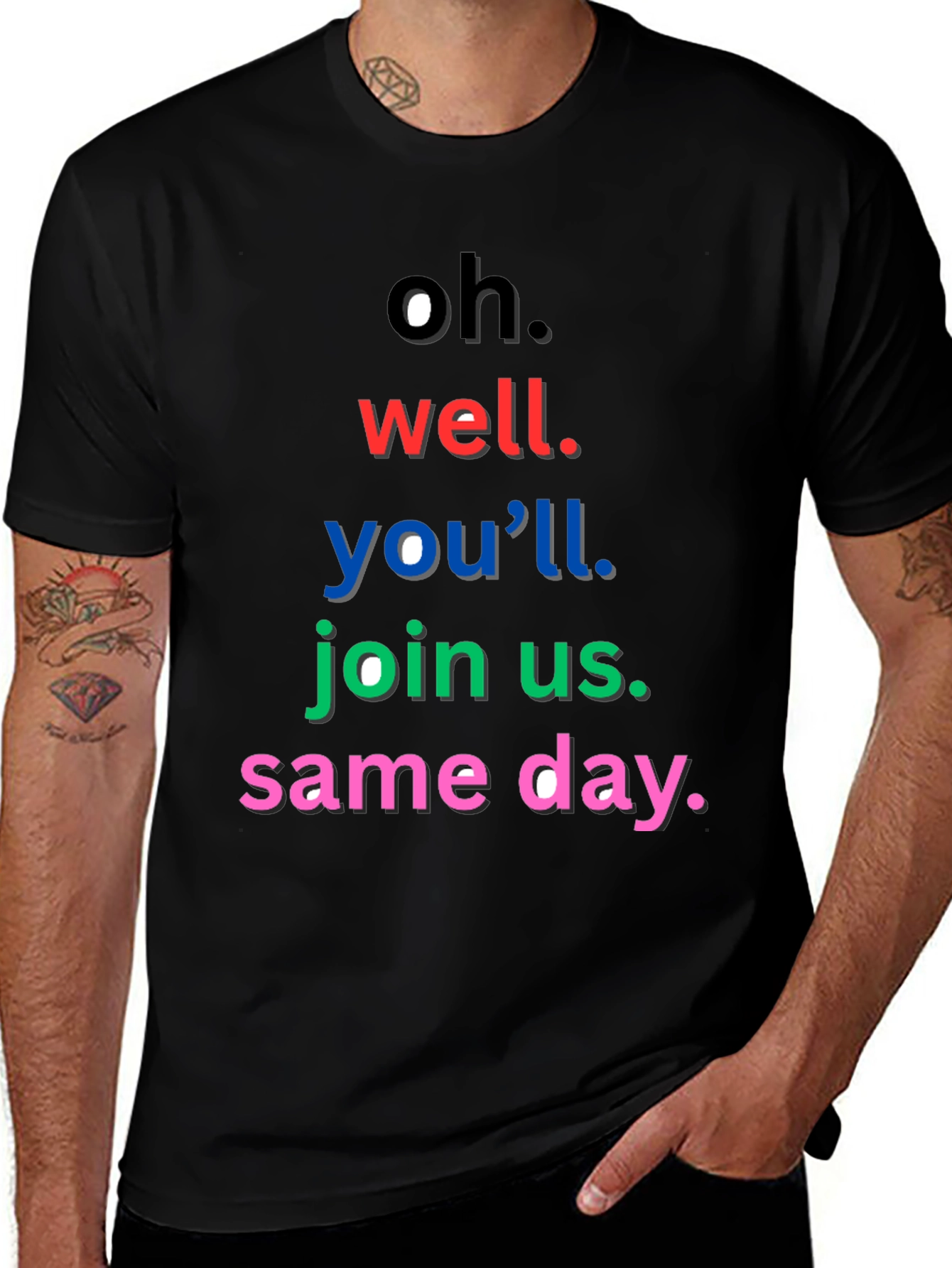 Variant 20 of Oh Well You'll Join Us Same Day T-Shirt