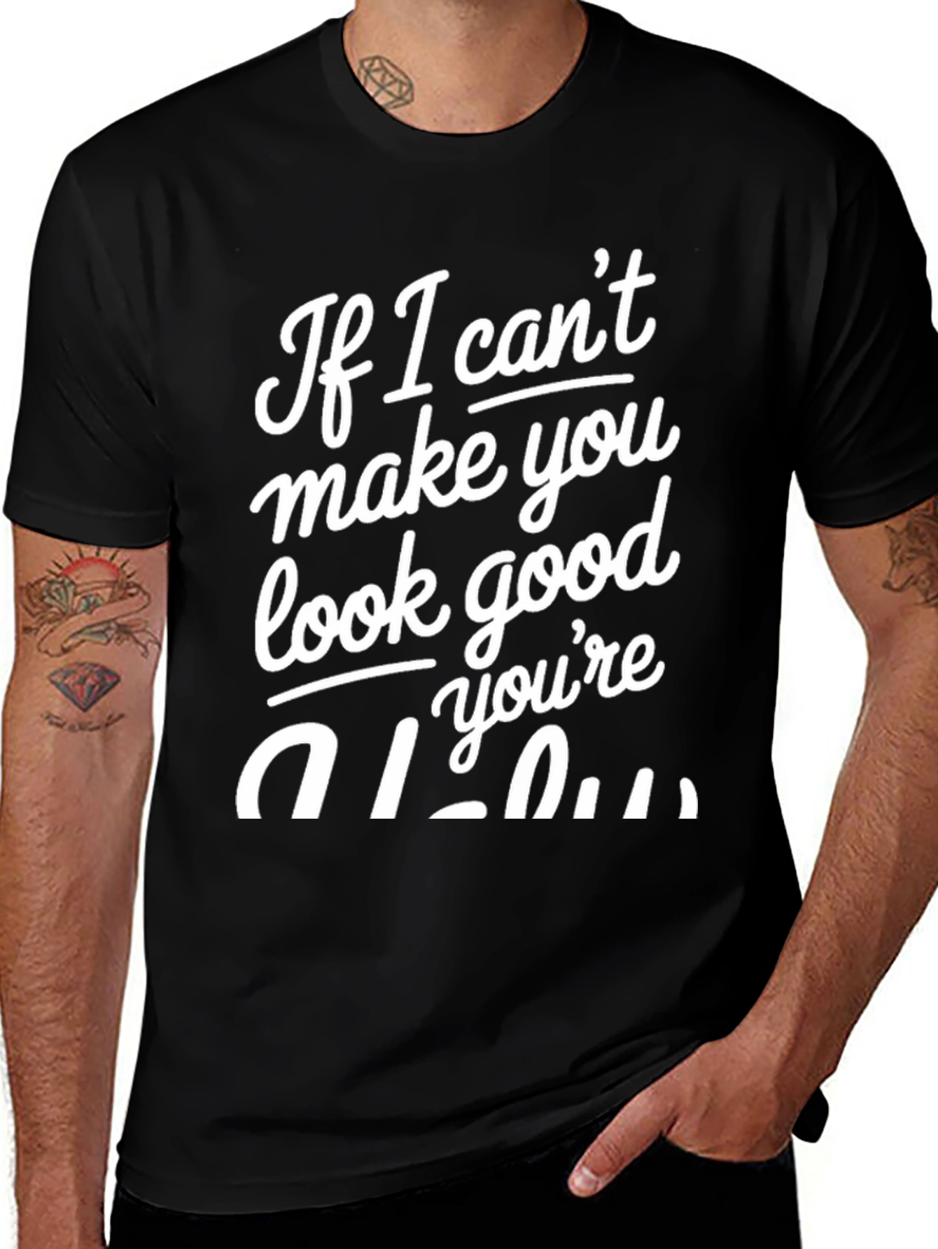 Variant 21 of Humorous Graphic Tee - If I Can't Make You Look Good